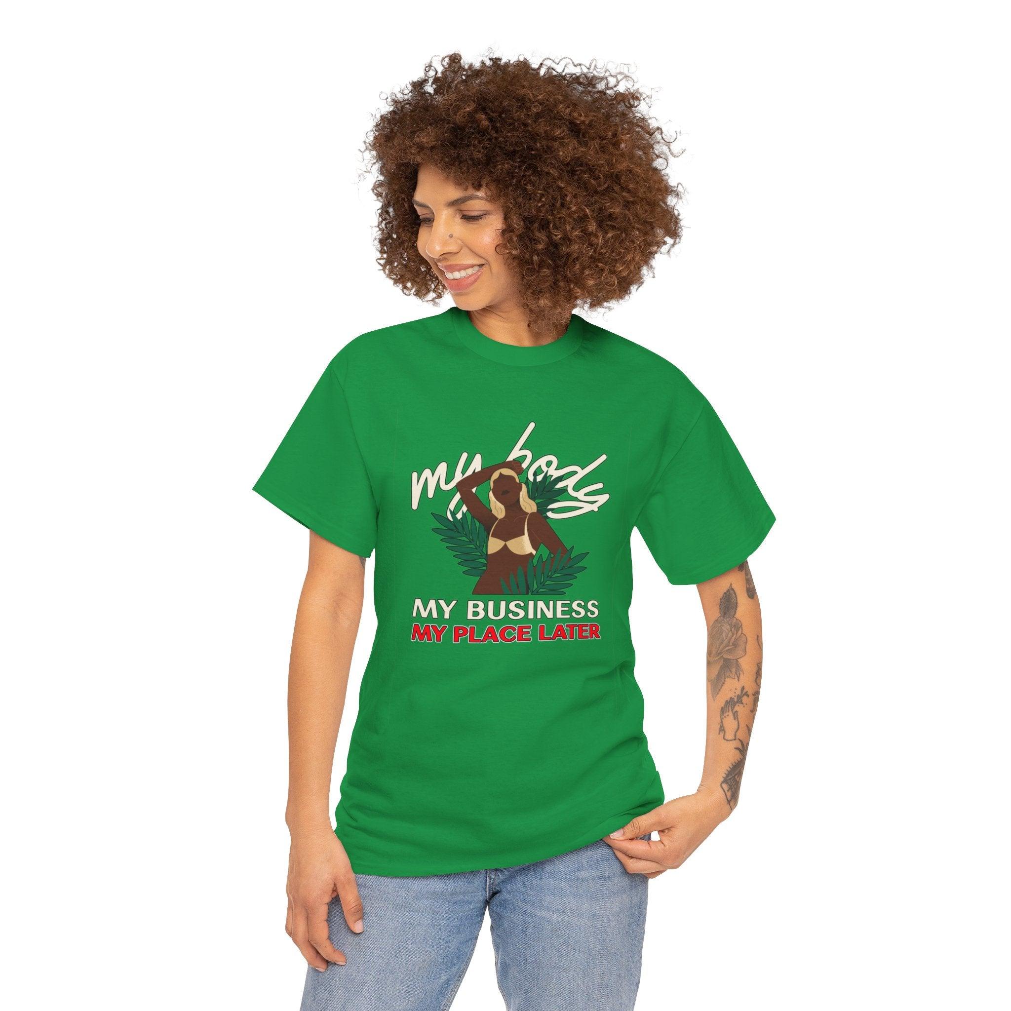 My body My business My place later - T-Shirt - Witty Twisters Fashions