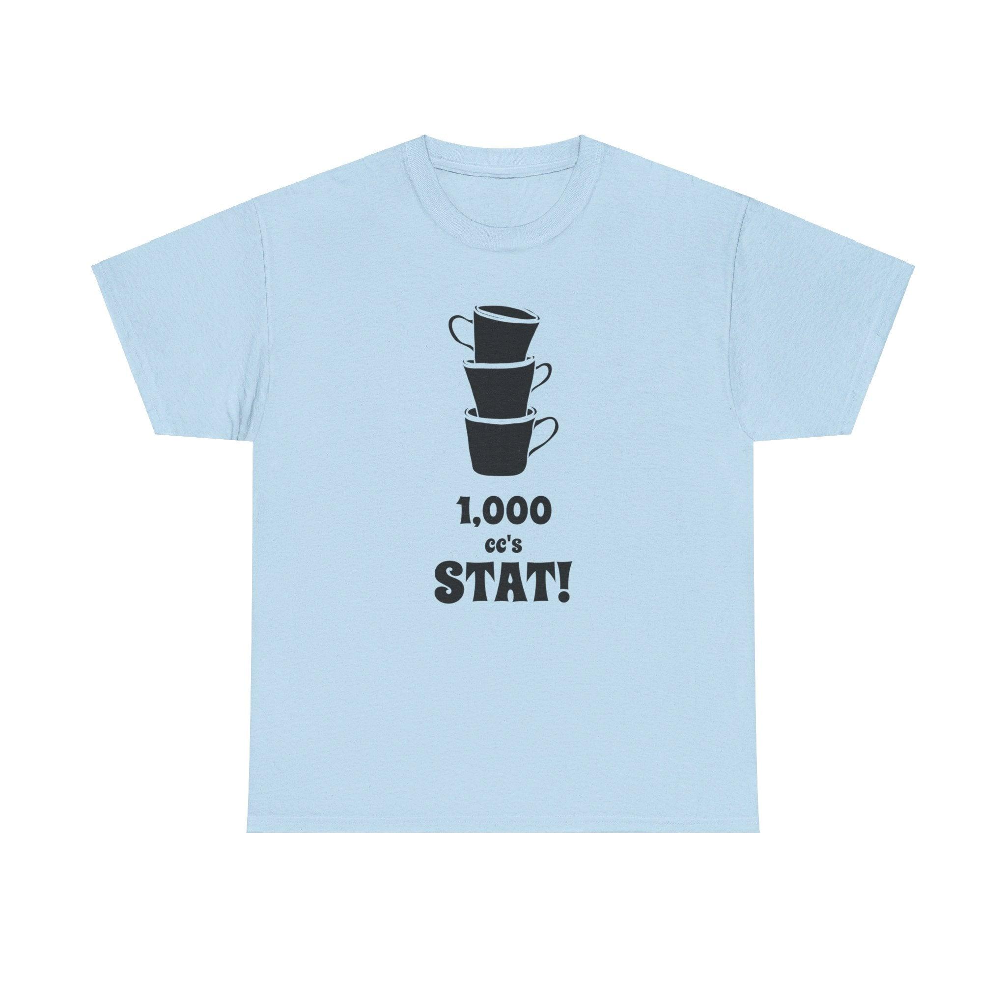 1,000 cc's Stat! - T-Shirt - Witty Twisters Fashions