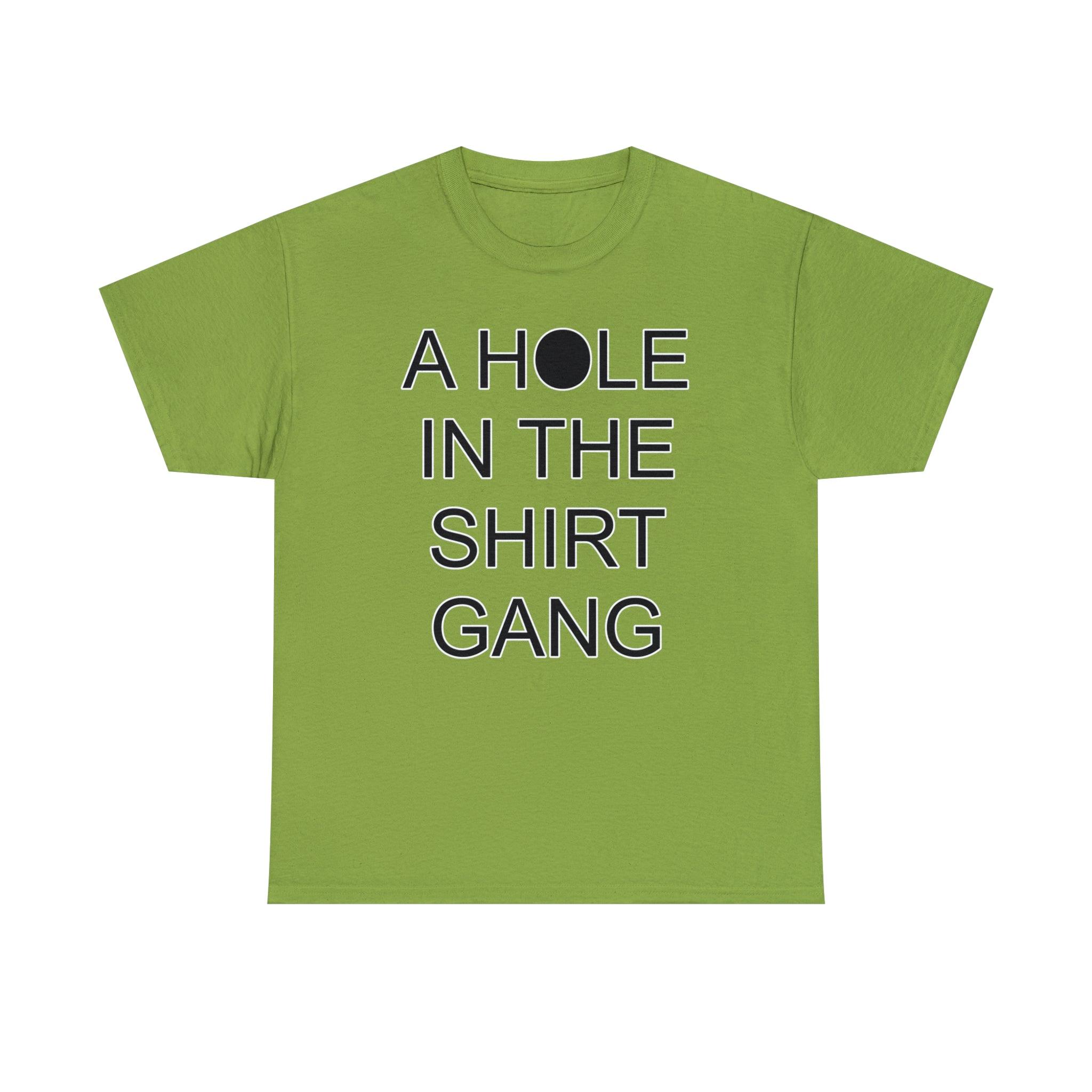 A Hole In The Shirt Gang - Witty Twisters T-Shirts