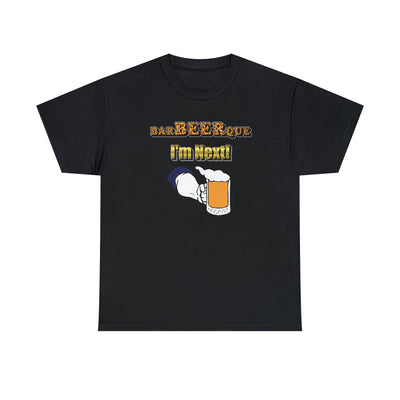 BarBeerQue I'm Next - Witty Twisters T-Shirts