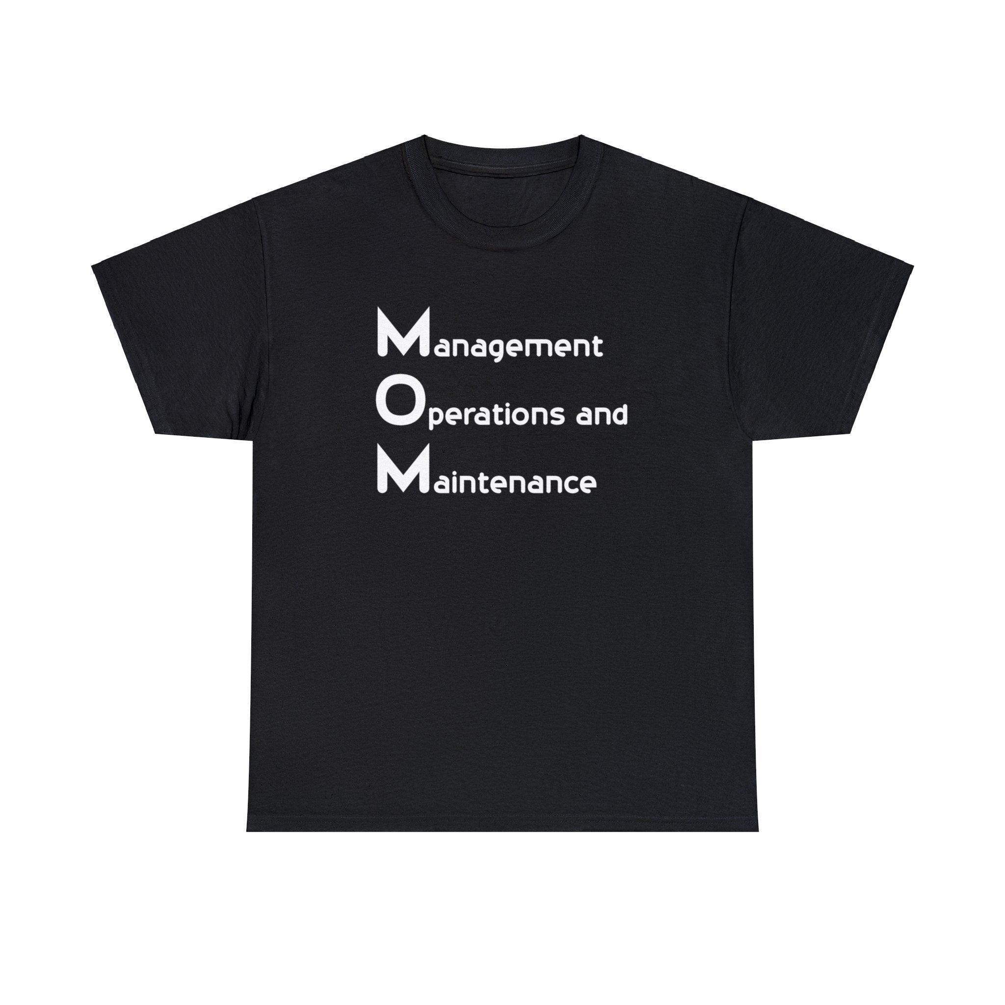 MOM is Management, Operations and Maintenance - T-Shirt - Witty Twisters Fashions