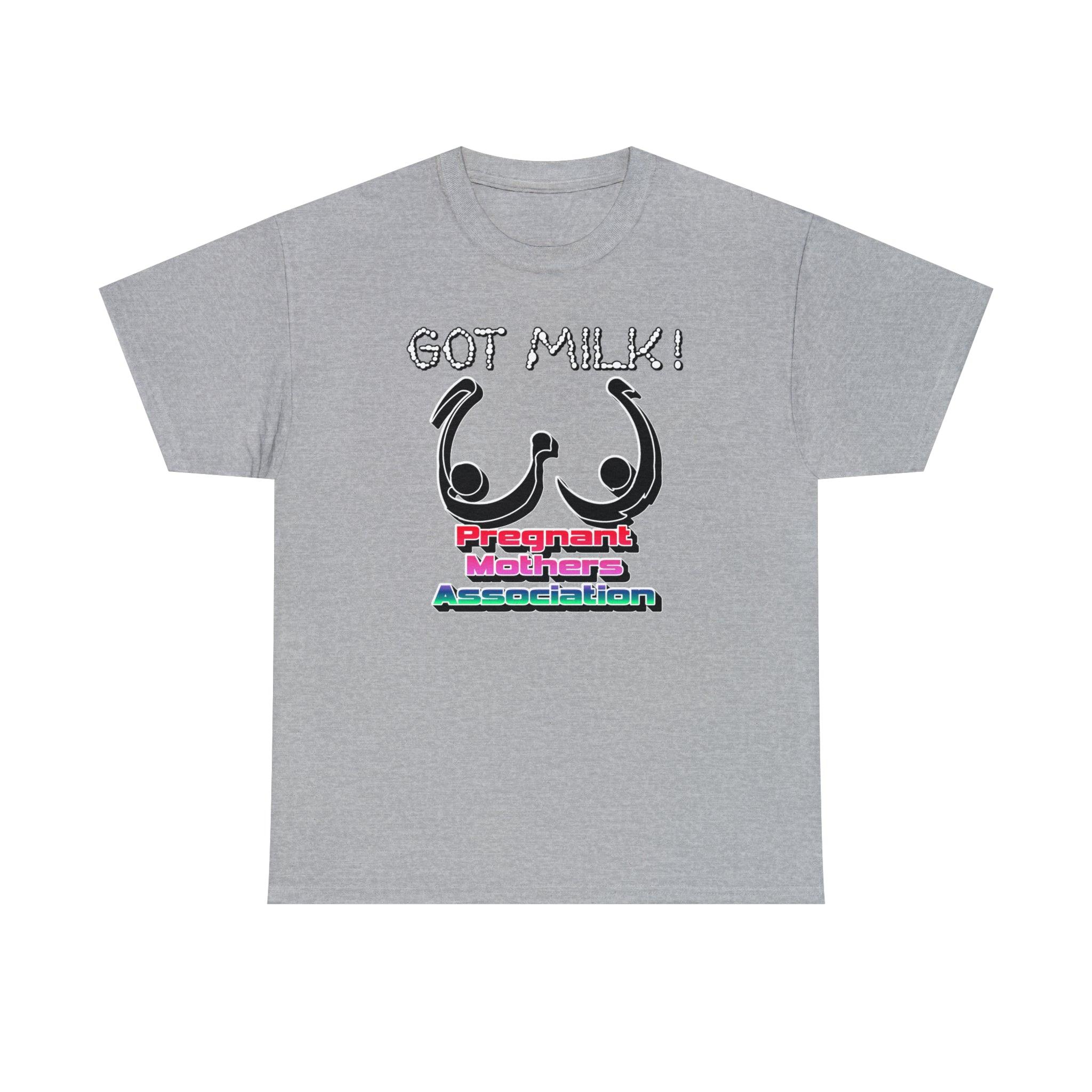 Got Milk! Pregnant Mothers Association - T-Shirt - Witty Twisters Fashions