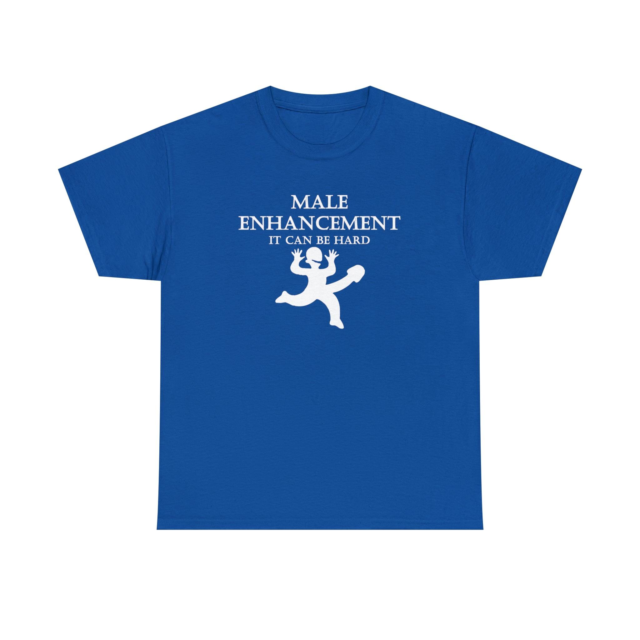 Male Enhancement It Can Be Hard - T-Shirt - Witty Twisters Fashions