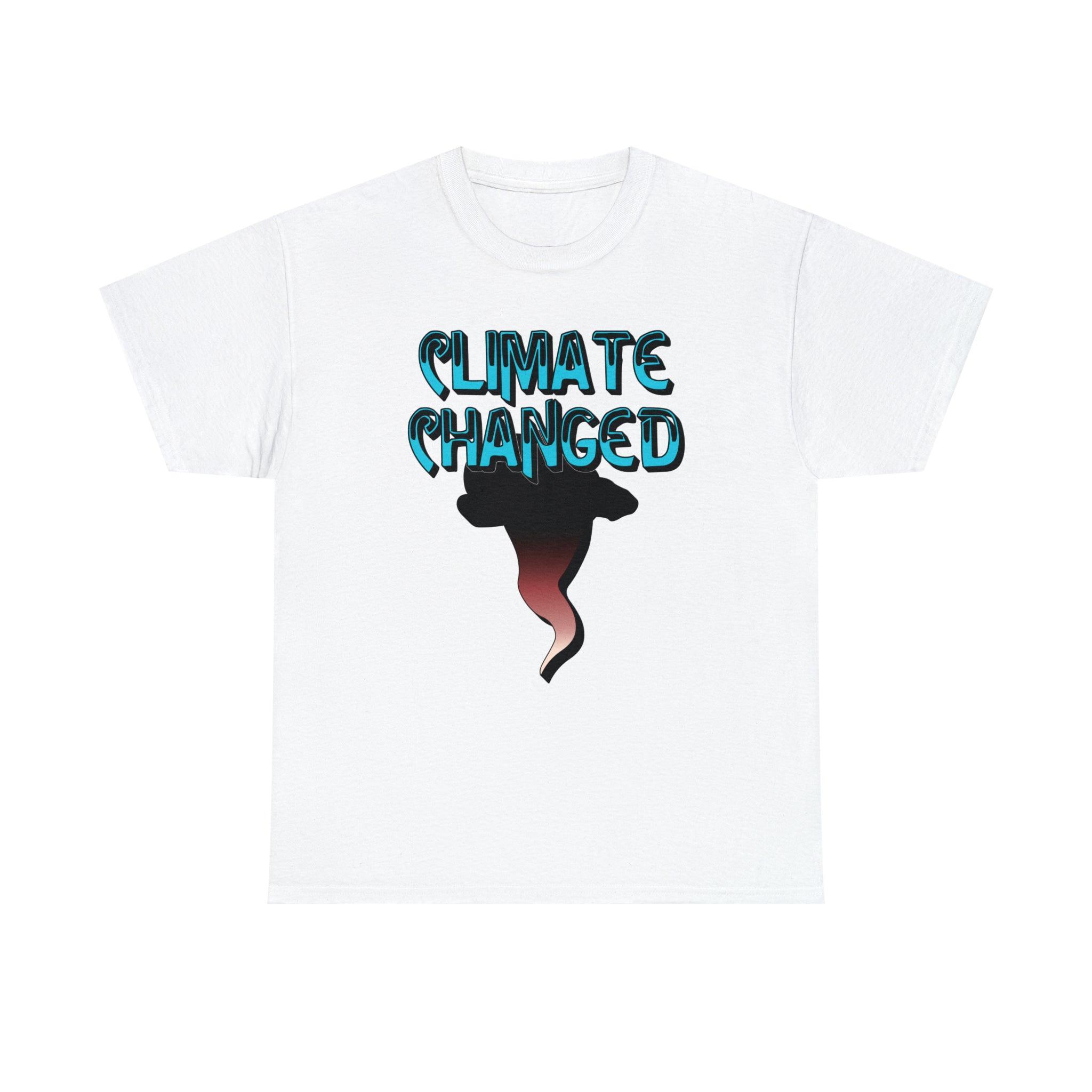 Climate Changed - T-Shirt - Witty Twisters Fashions