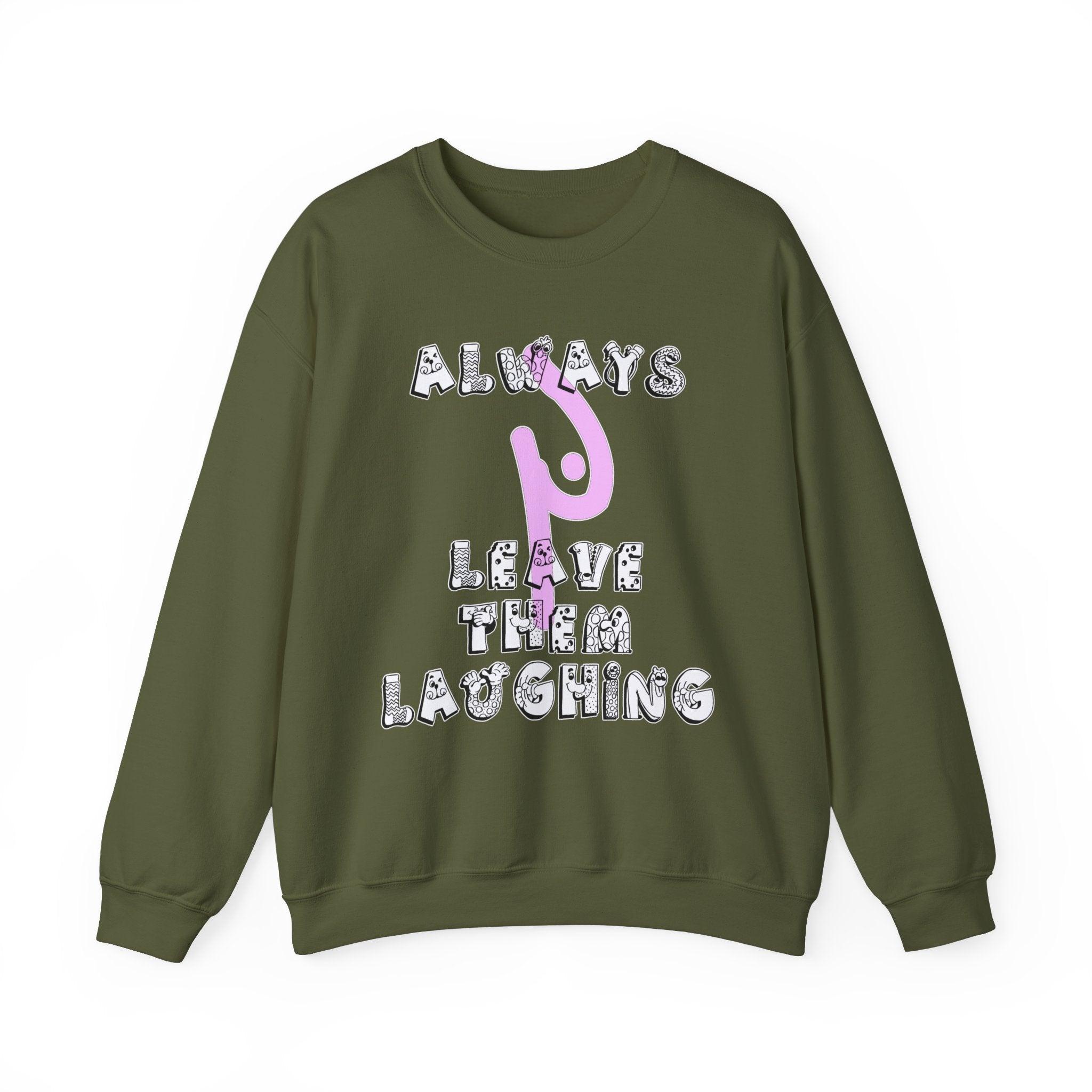 Always Leave Them Laughing - Sweatshirt - Witty Twisters Fashions