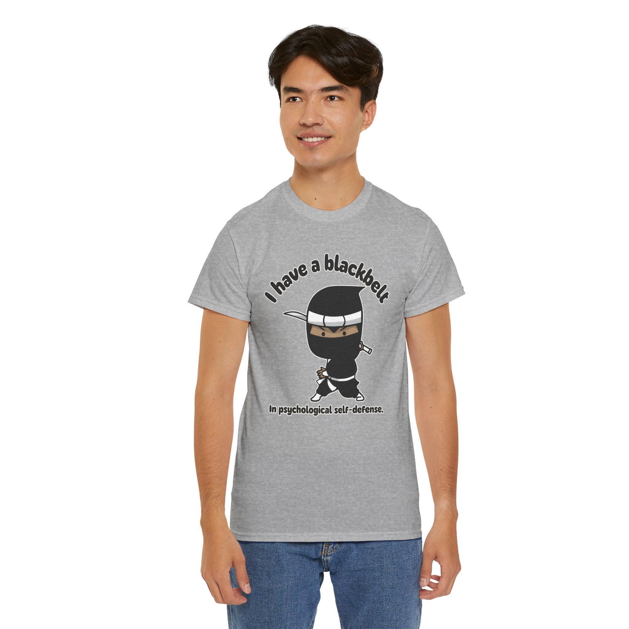 I have a blackbelt In psychological self-defense. - T-Shirt - Witty Twisters Fashions