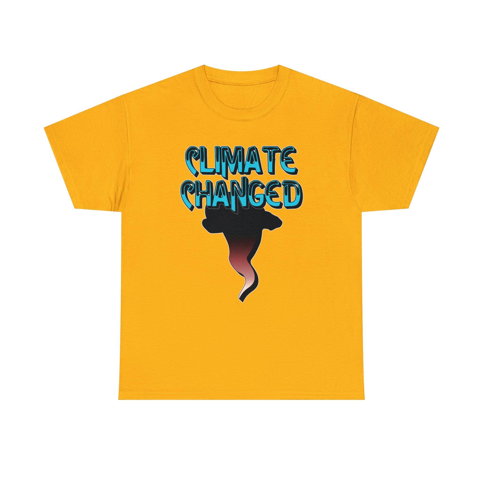 Climate Changed - T-Shirt - Witty Twisters Fashions