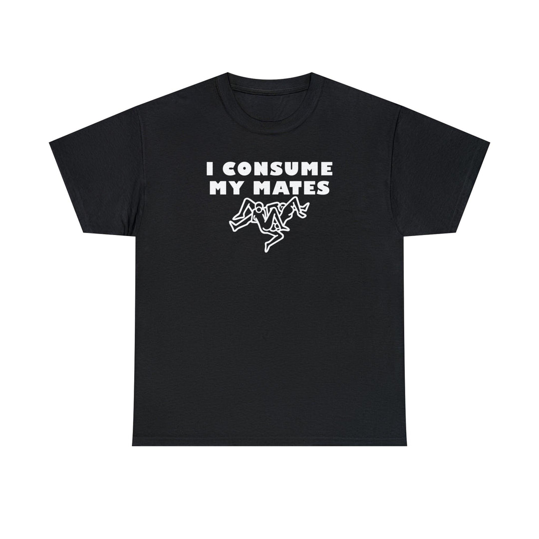 I Consume My Mates - Witty Twisters T-Shirts