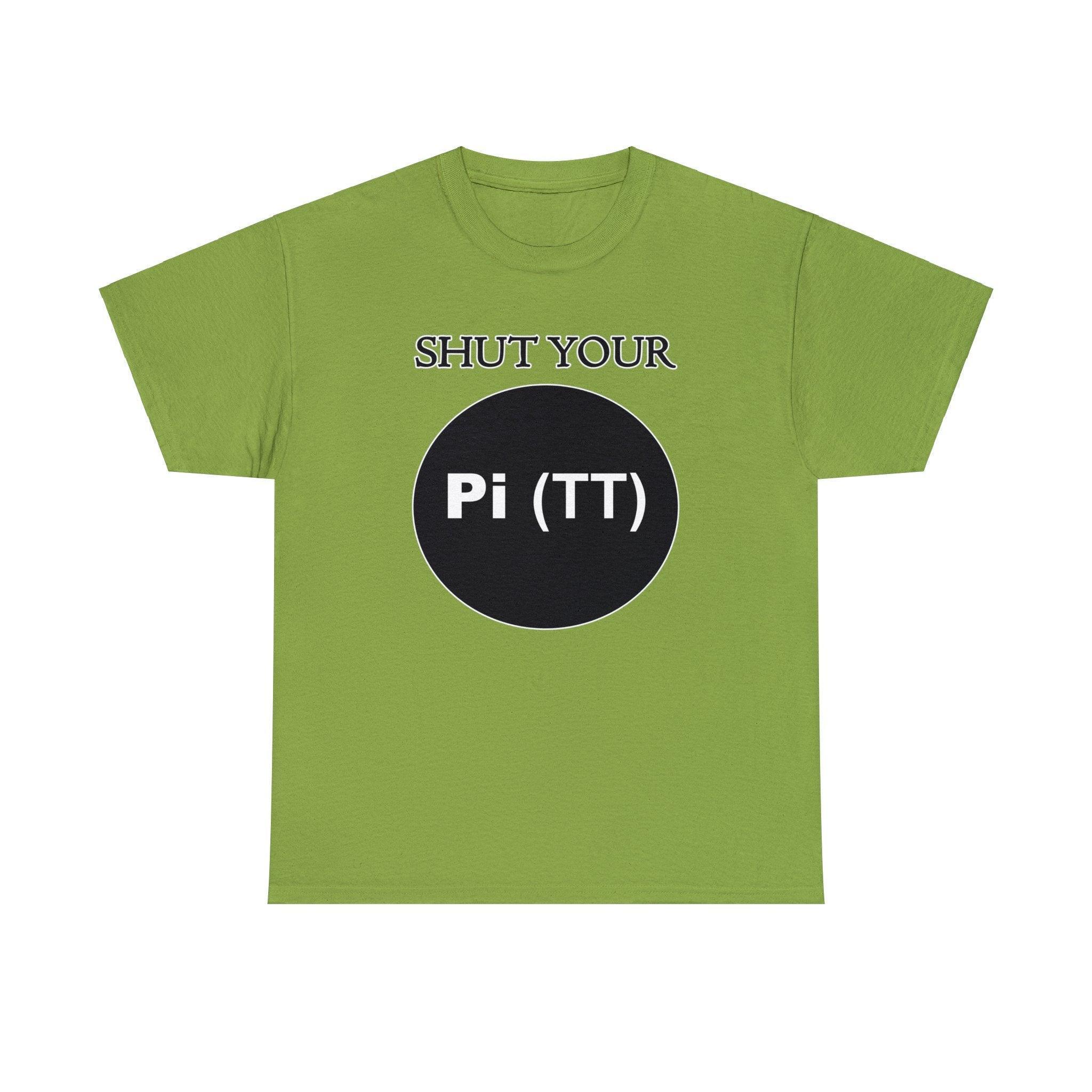 Shut Your Pi Hole - T-Shirt - Witty Twisters Fashions