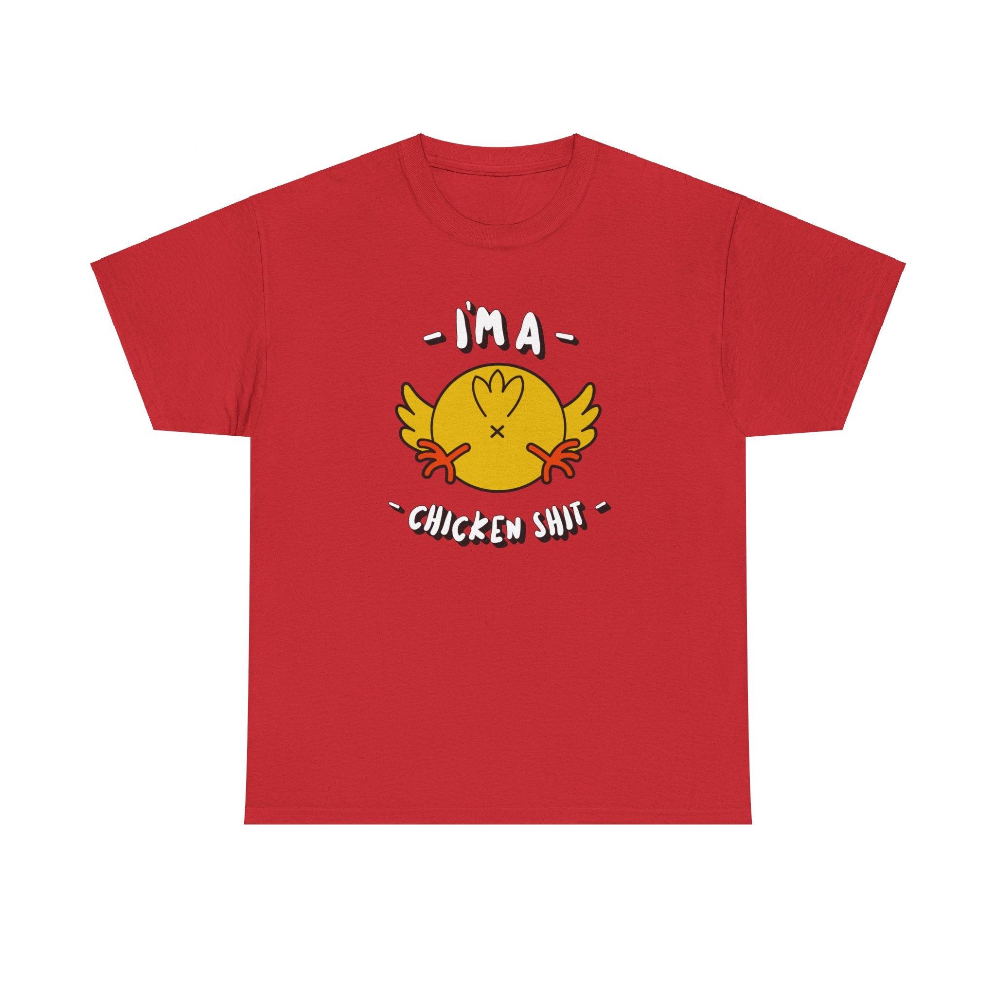 I'm a chicken shit - T-Shirt - Witty Twisters Fashions