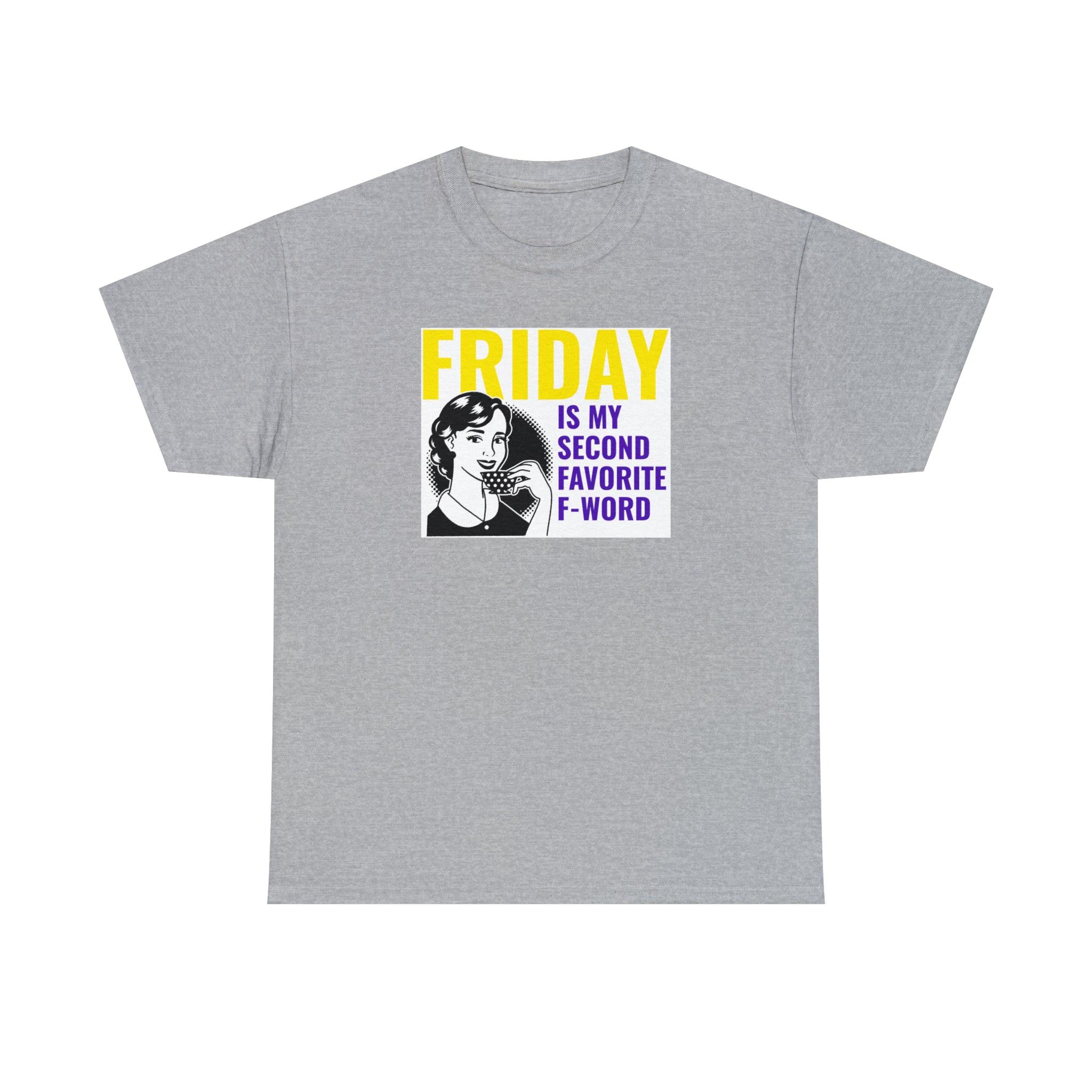 Friday is my second favorite f-word - T-Shirt - Witty Twisters Fashions