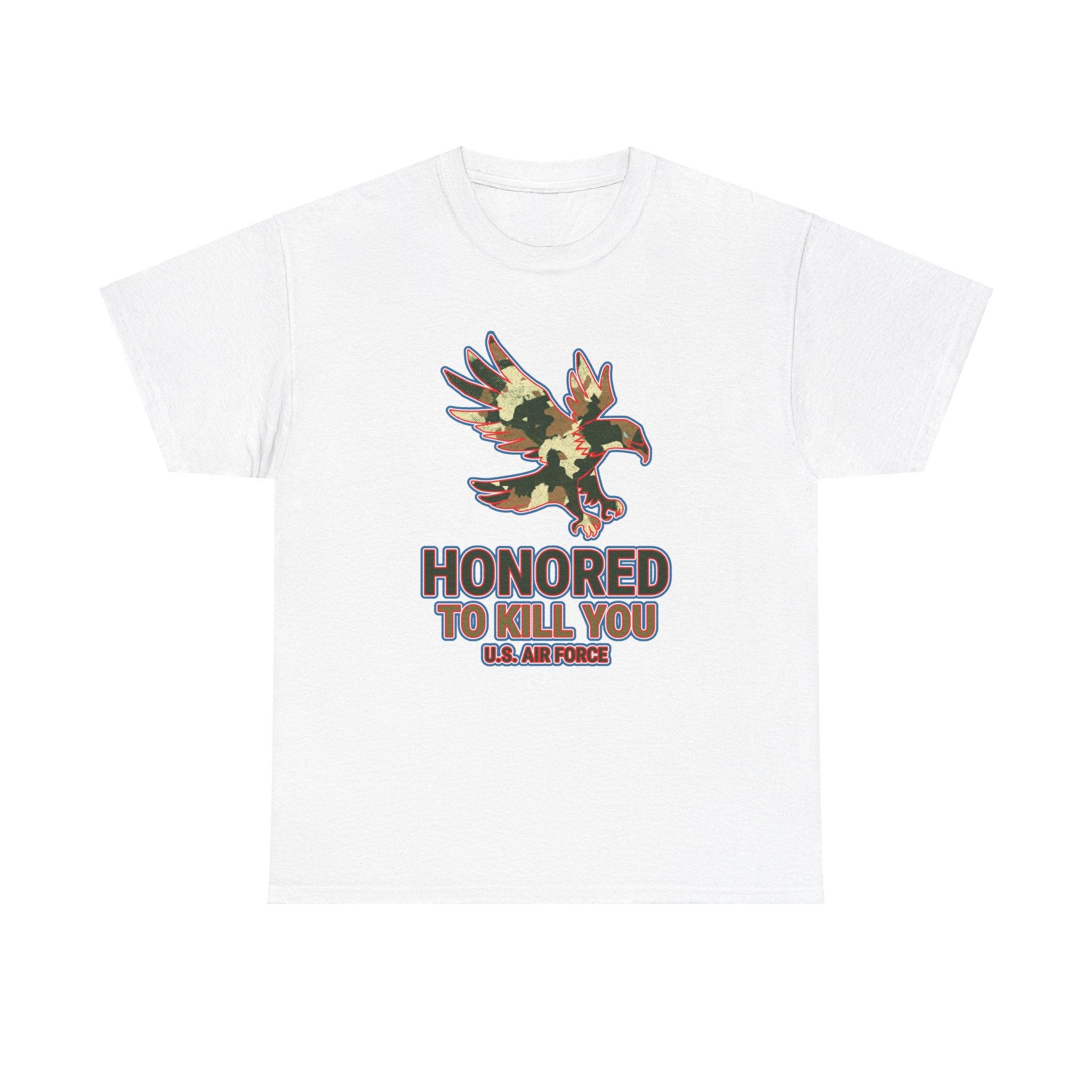 Honored to kill you U.S. Air Force - T-Shirt - Witty Twisters Fashions