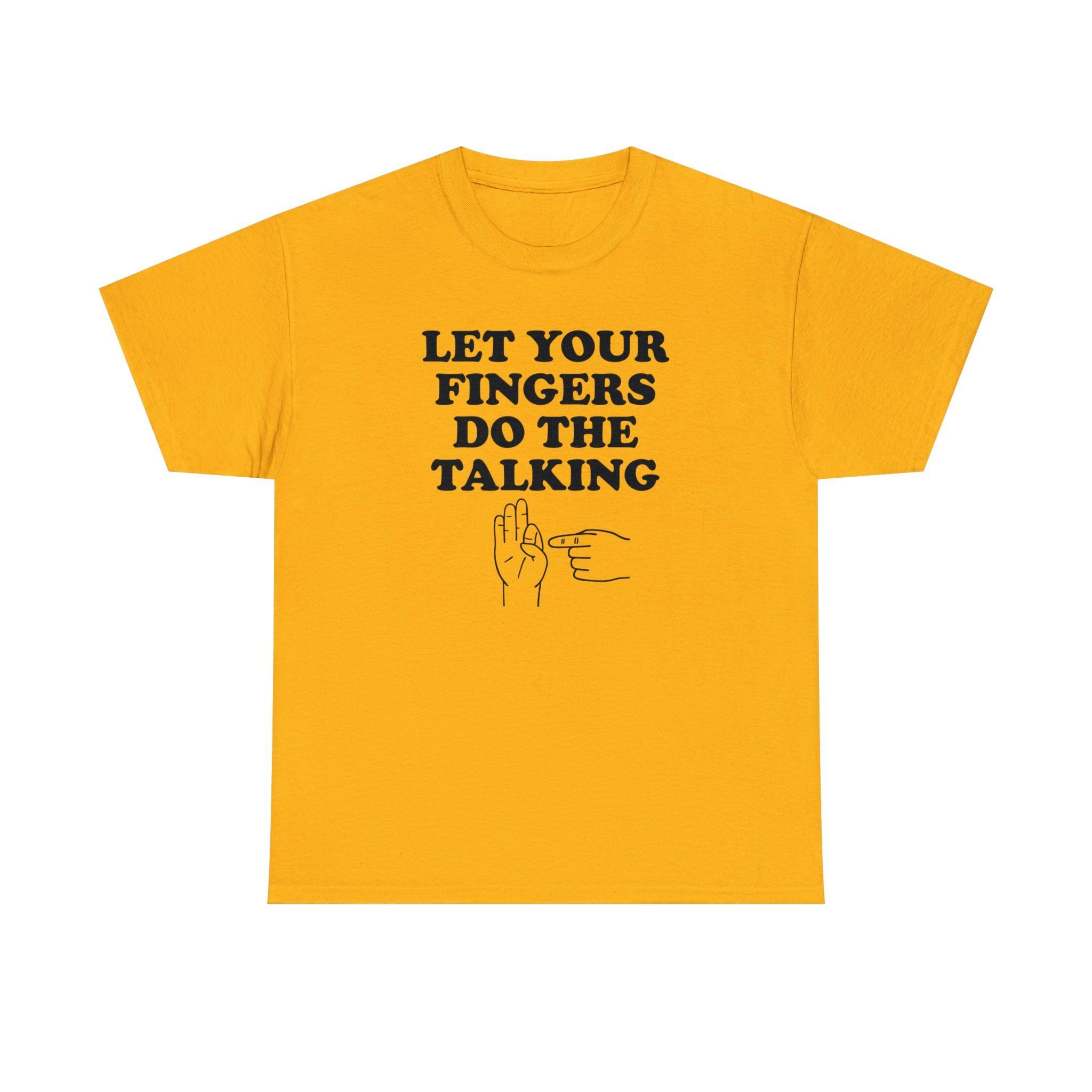 Let Your Fingers Do The Talking - T-Shirt - Witty Twisters Fashions