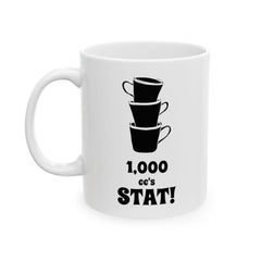 1,000 cc's Stat! - Ceramic Coffee Mug 11oz, 15oz - Witty Twisters Fashions