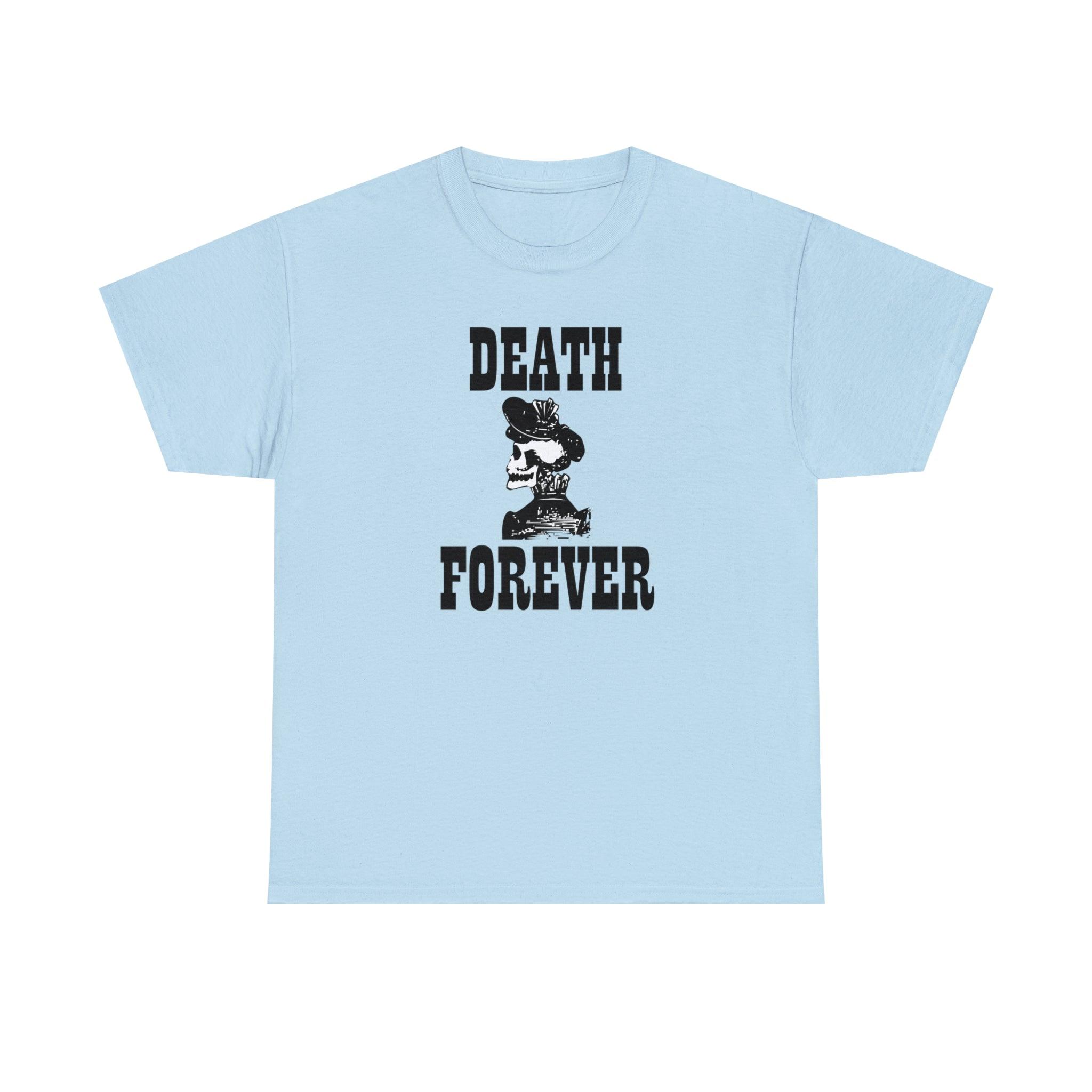 Death Forever - T-Shirt - Witty Twisters Fashions