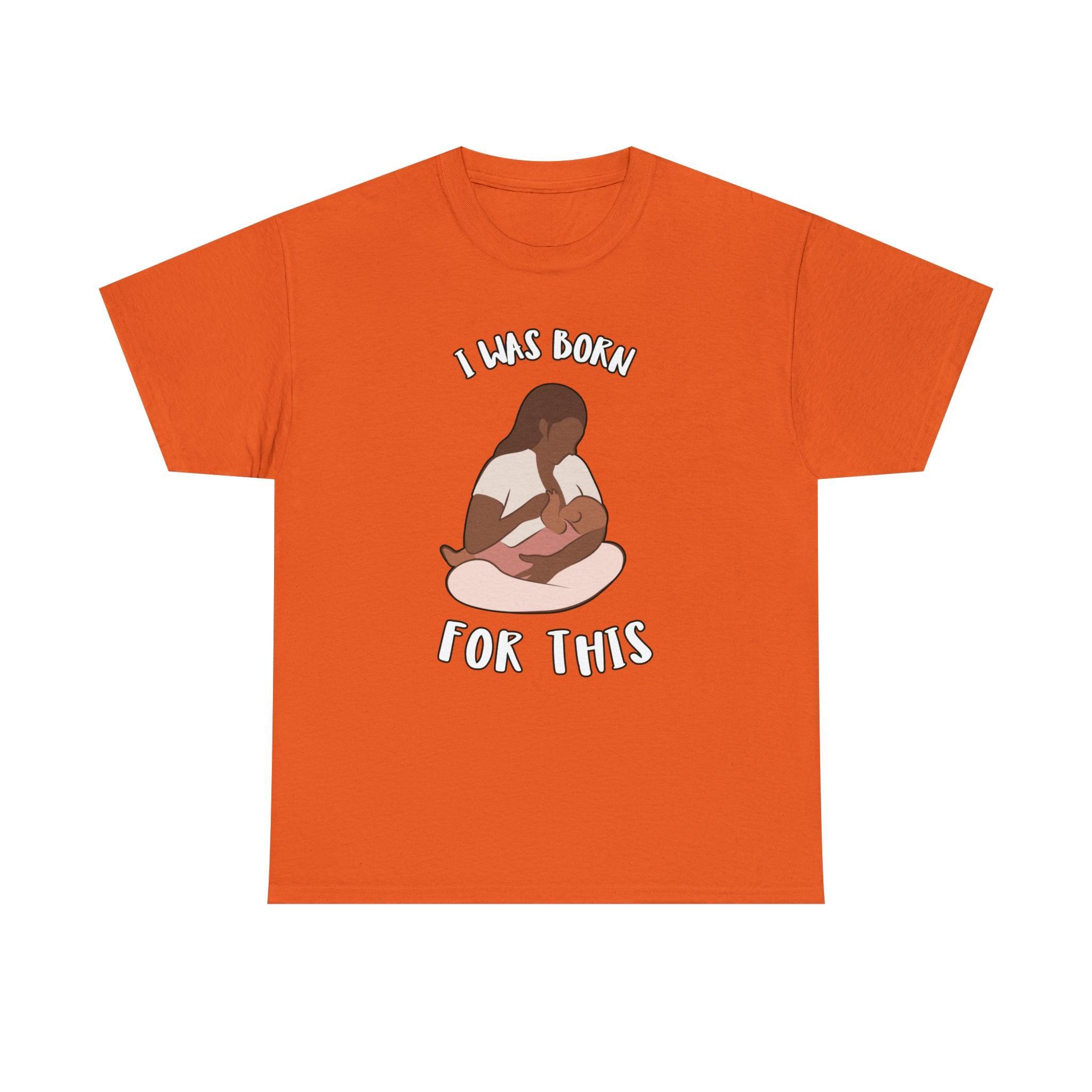 I Was Born For This - T-Shirt - Witty Twisters Fashions