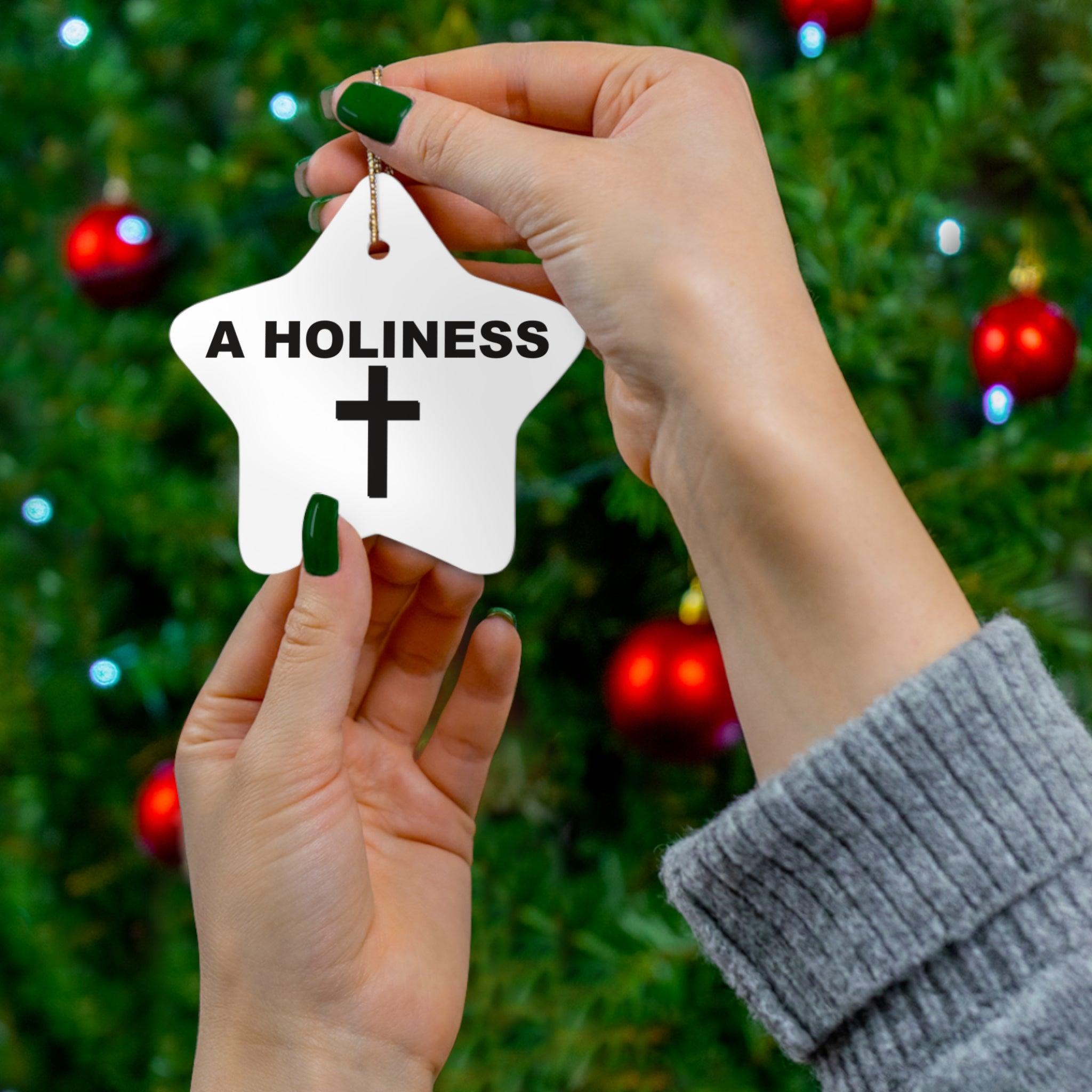 A Holiness - Ceramic Ornaments