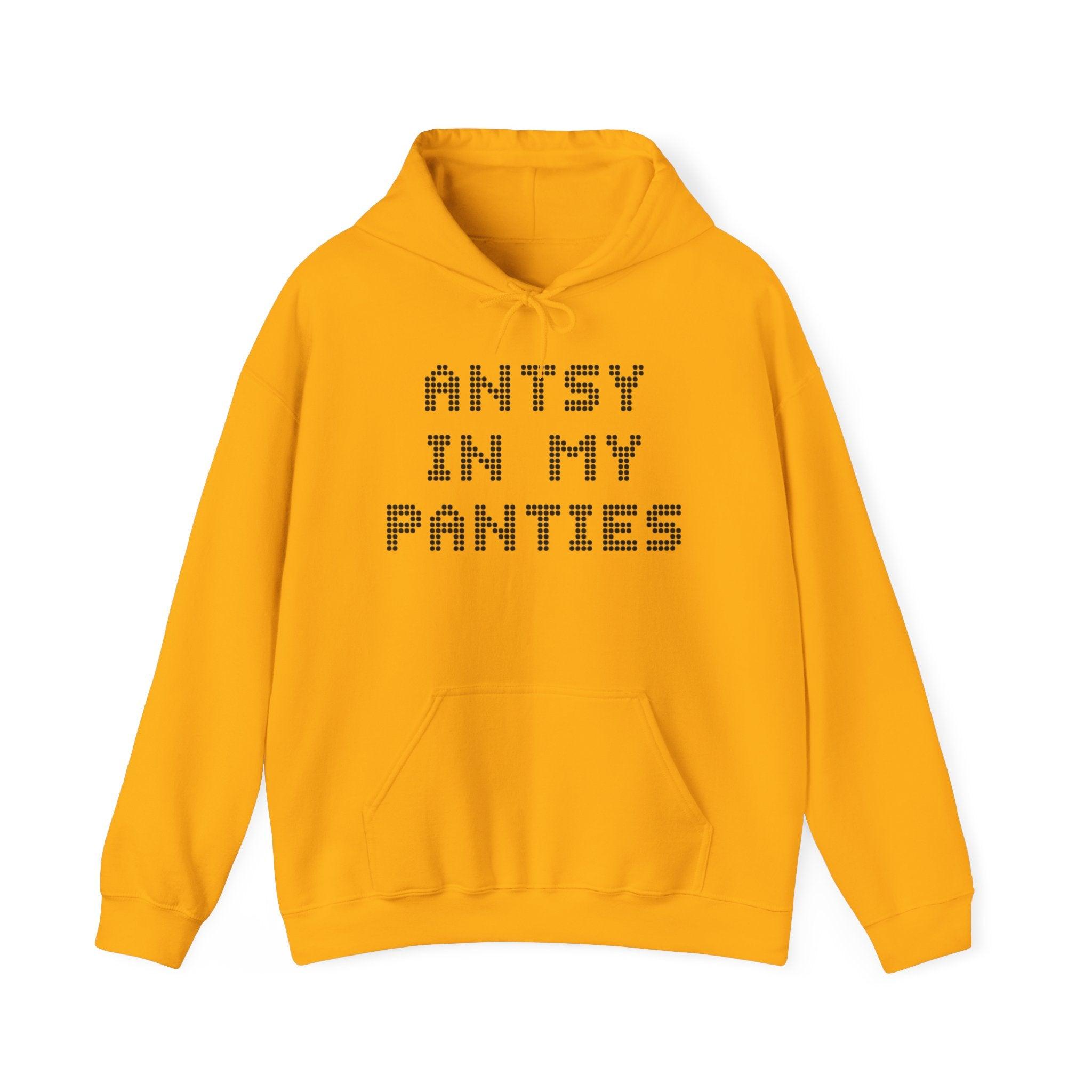 Antsy In My Panties - Hoodie - Witty Twisters Fashions