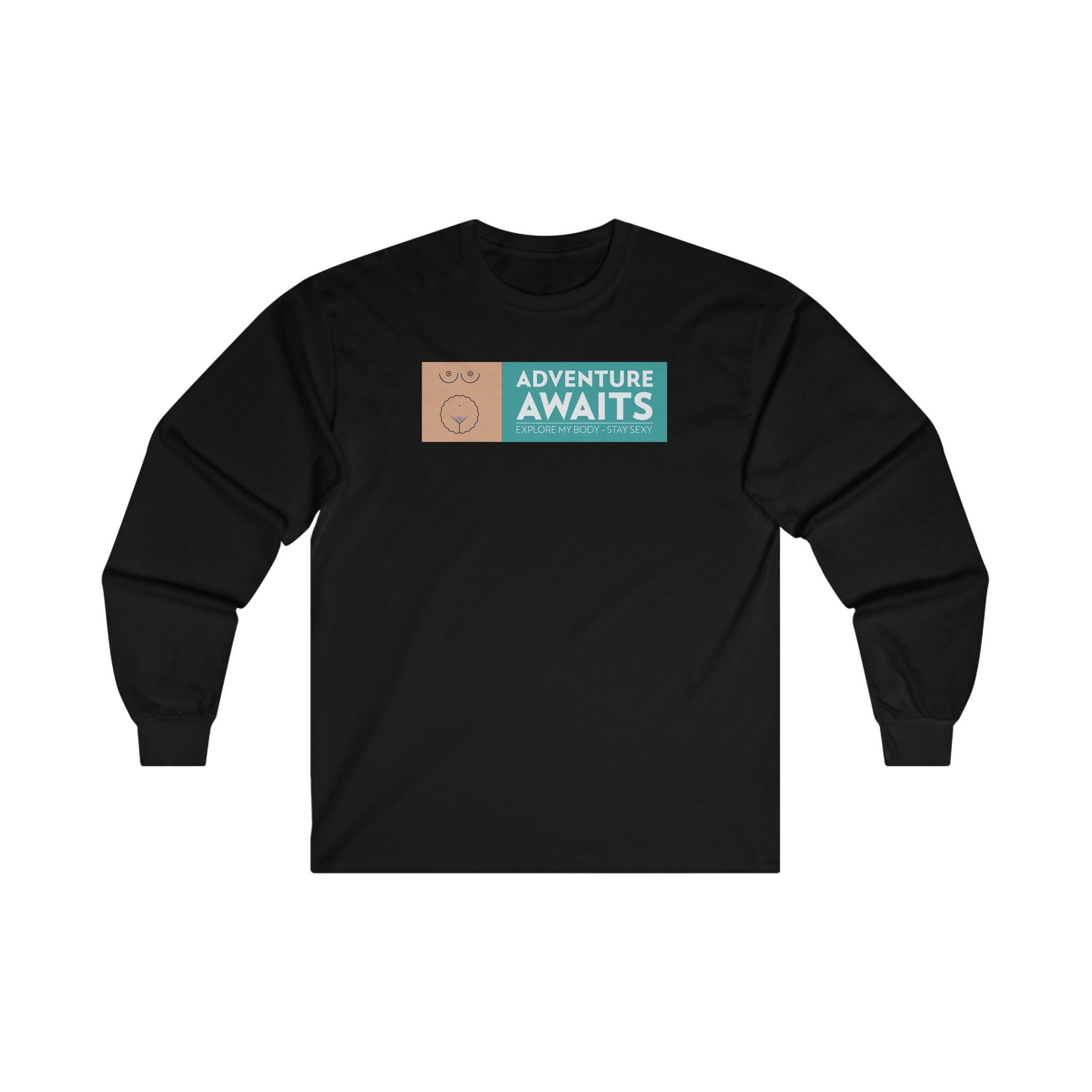 Adventure Awaits Explore My Body Stay Sexy - Long-Sleeve Tee - Witty Twisters T-Shirts