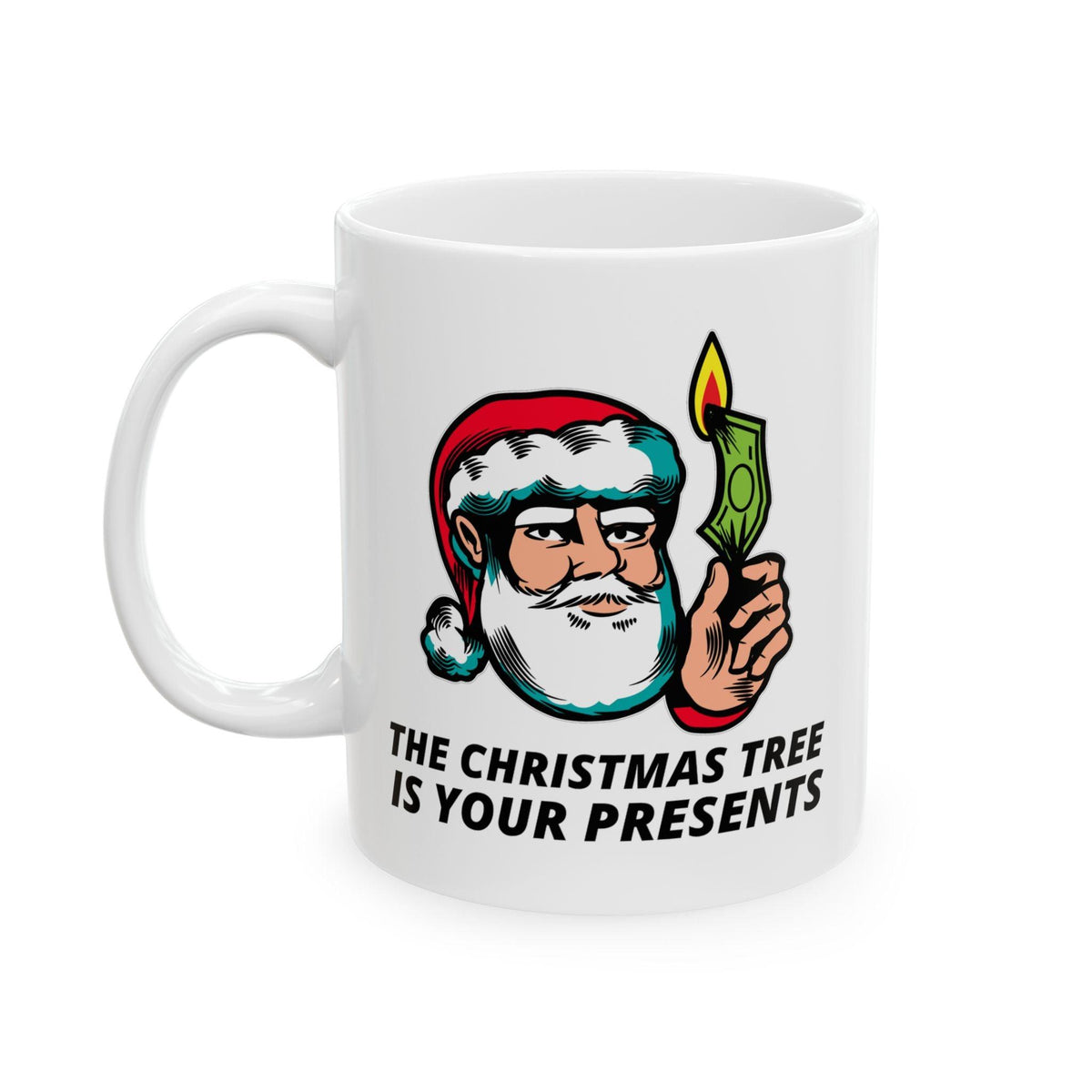 The Christmas tree is your presents - Ceramic Coffee Mug