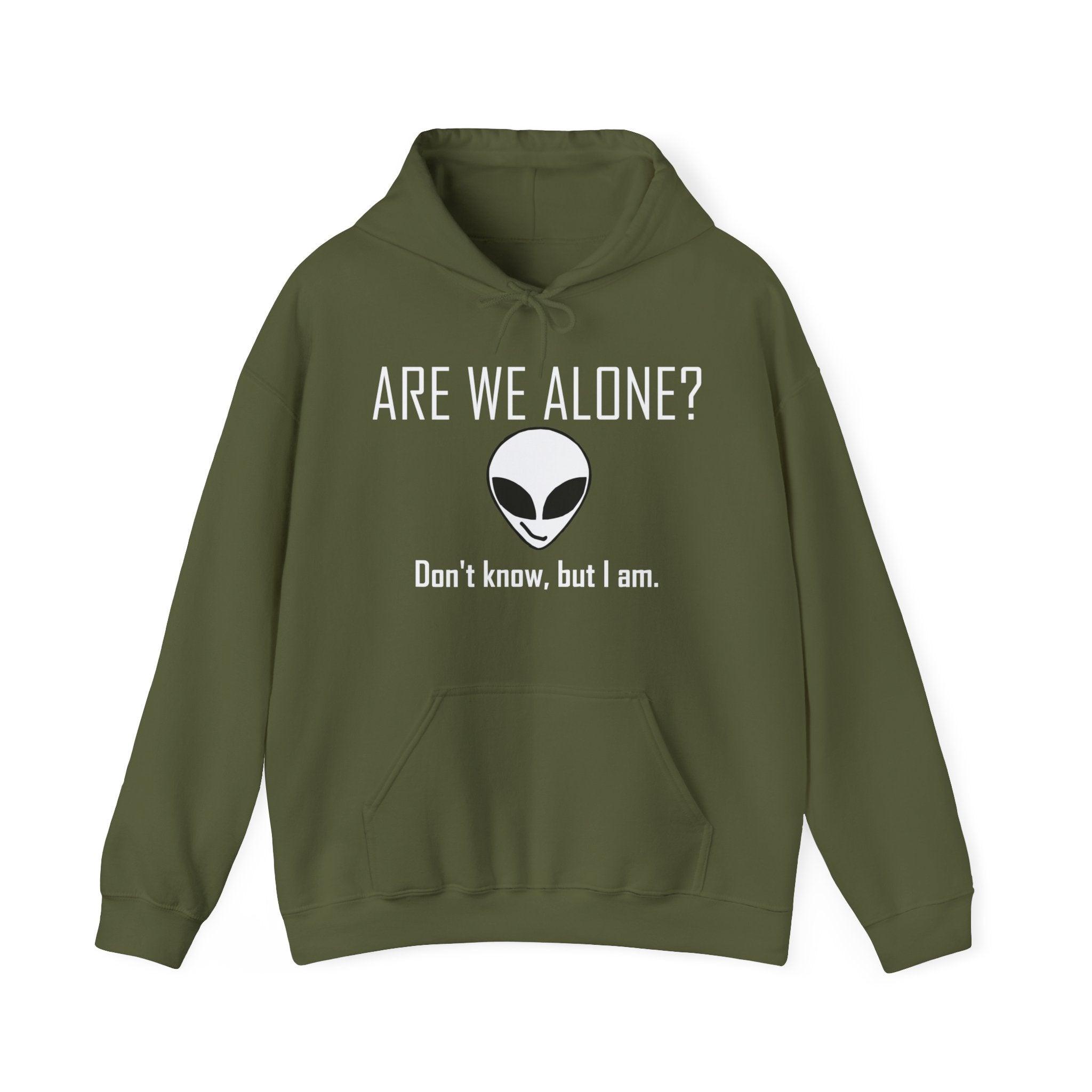 Are We Alone? Don't Know, But I Am. - Hoodie - Witty Twisters Fashions