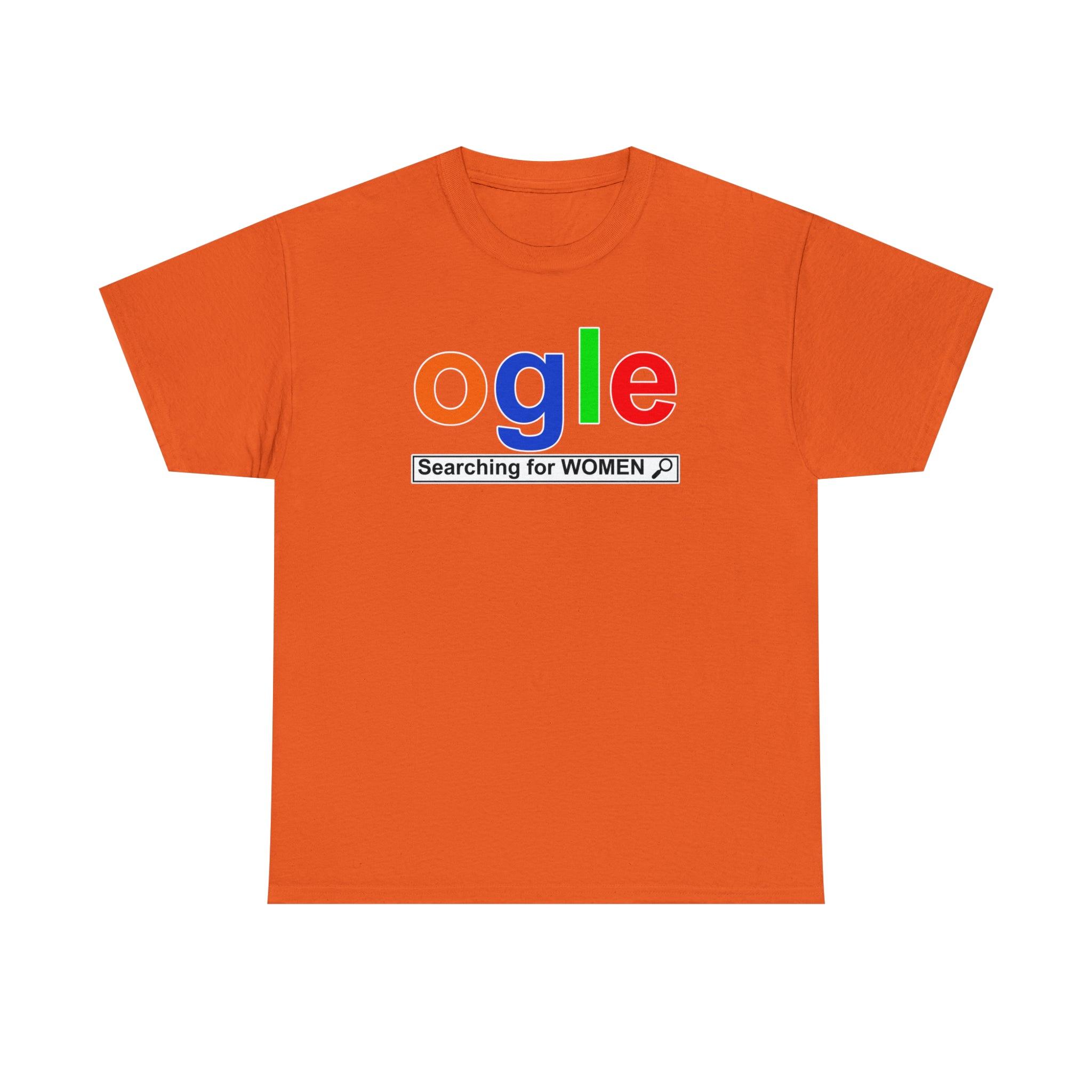 Ogle Searching For Women - T-Shirt - Witty Twisters Fashions