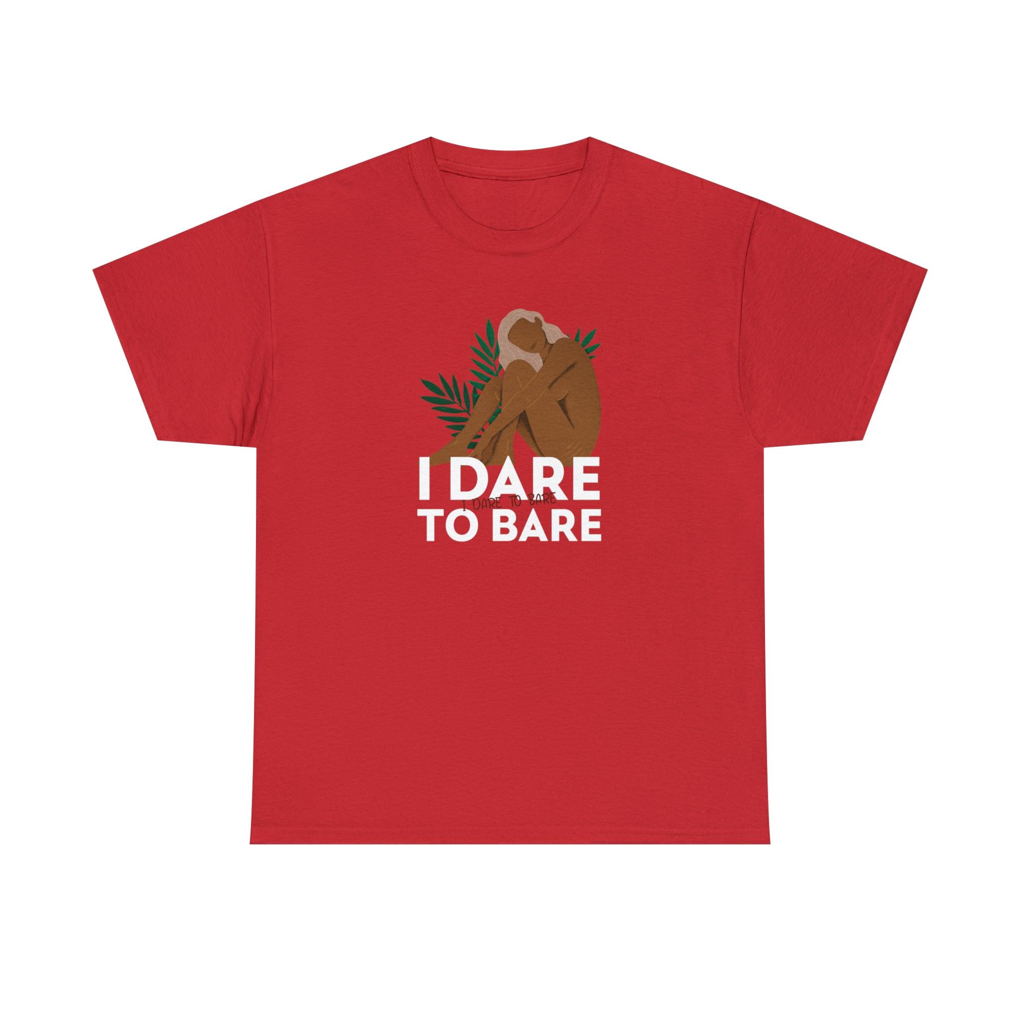 I Dare To Bare - T-Shirt - Witty Twisters Fashions