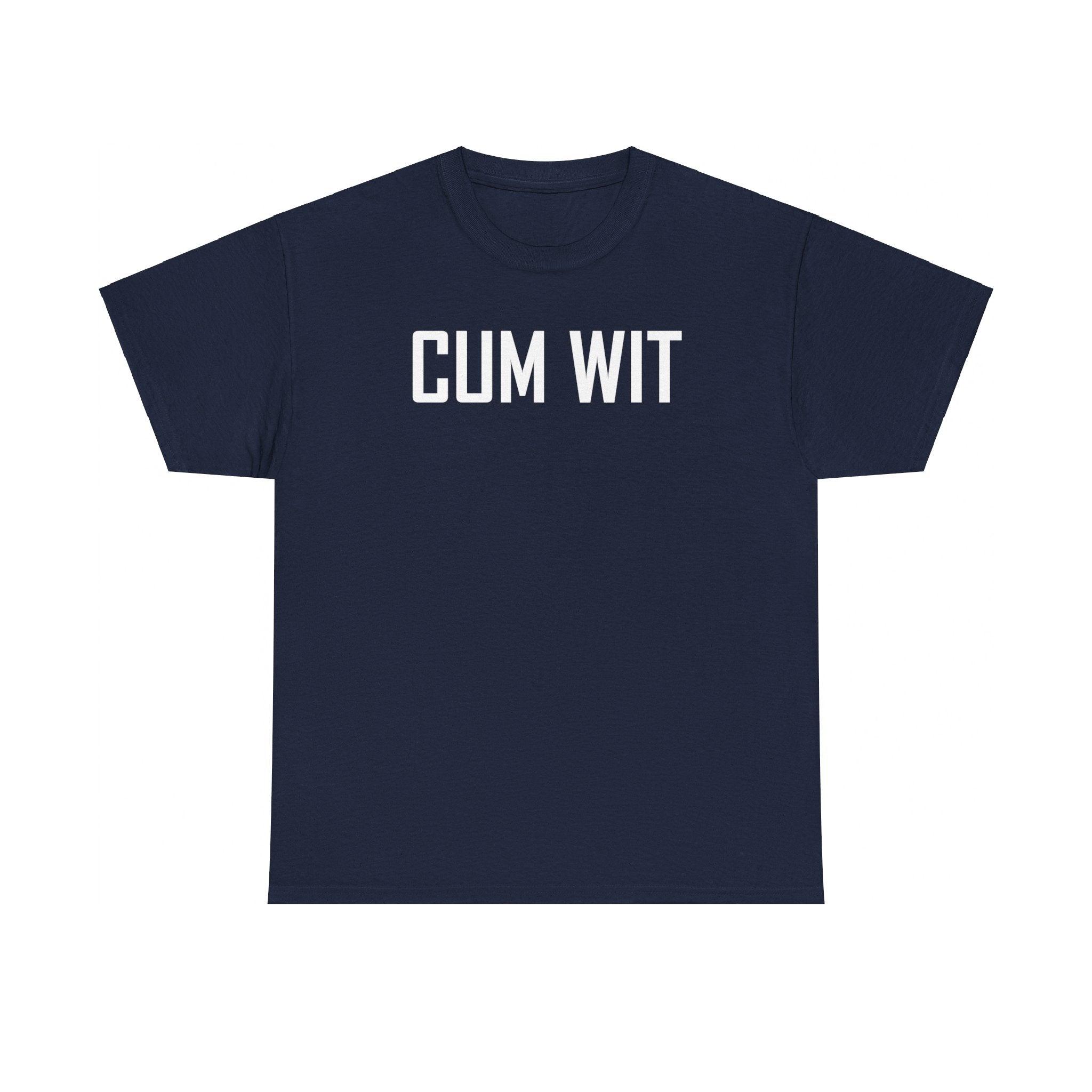 Cum Wit - T-Shirt - Witty Twisters Fashions