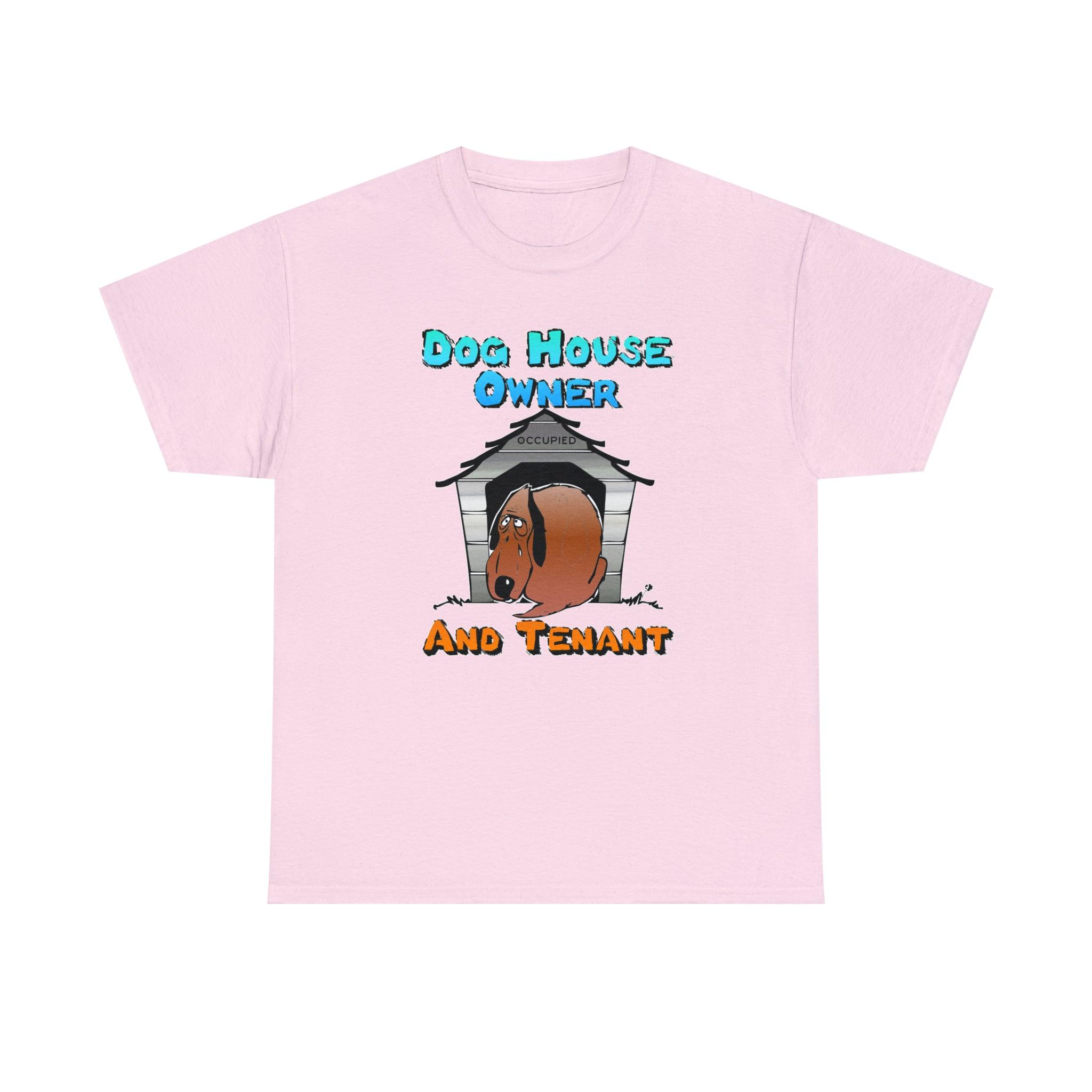 Dog House Owner And Tenant - T-Shirt - Witty Twisters Fashions