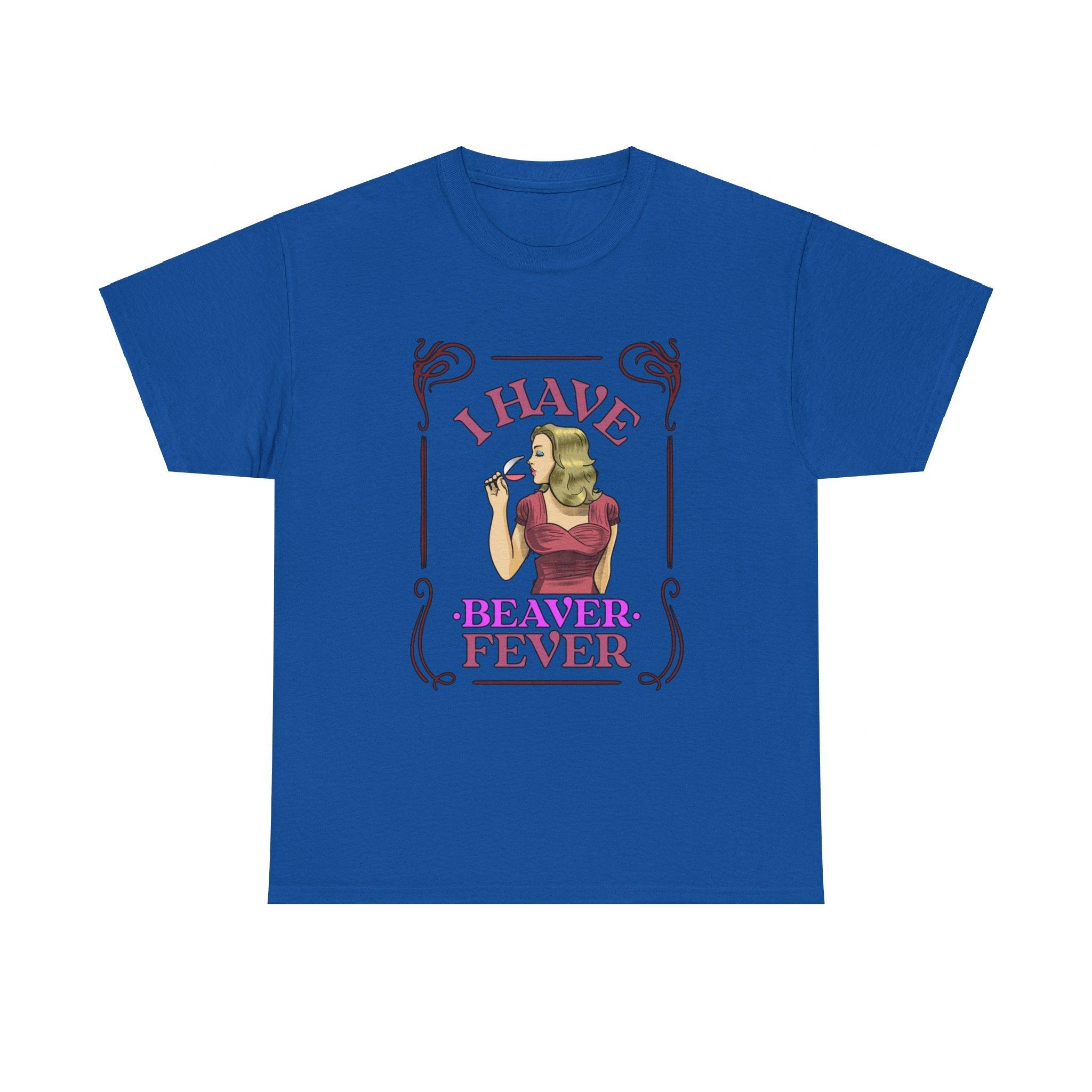 I have beaver fever - Woman - T-Shirt - Witty Twisters Fashions