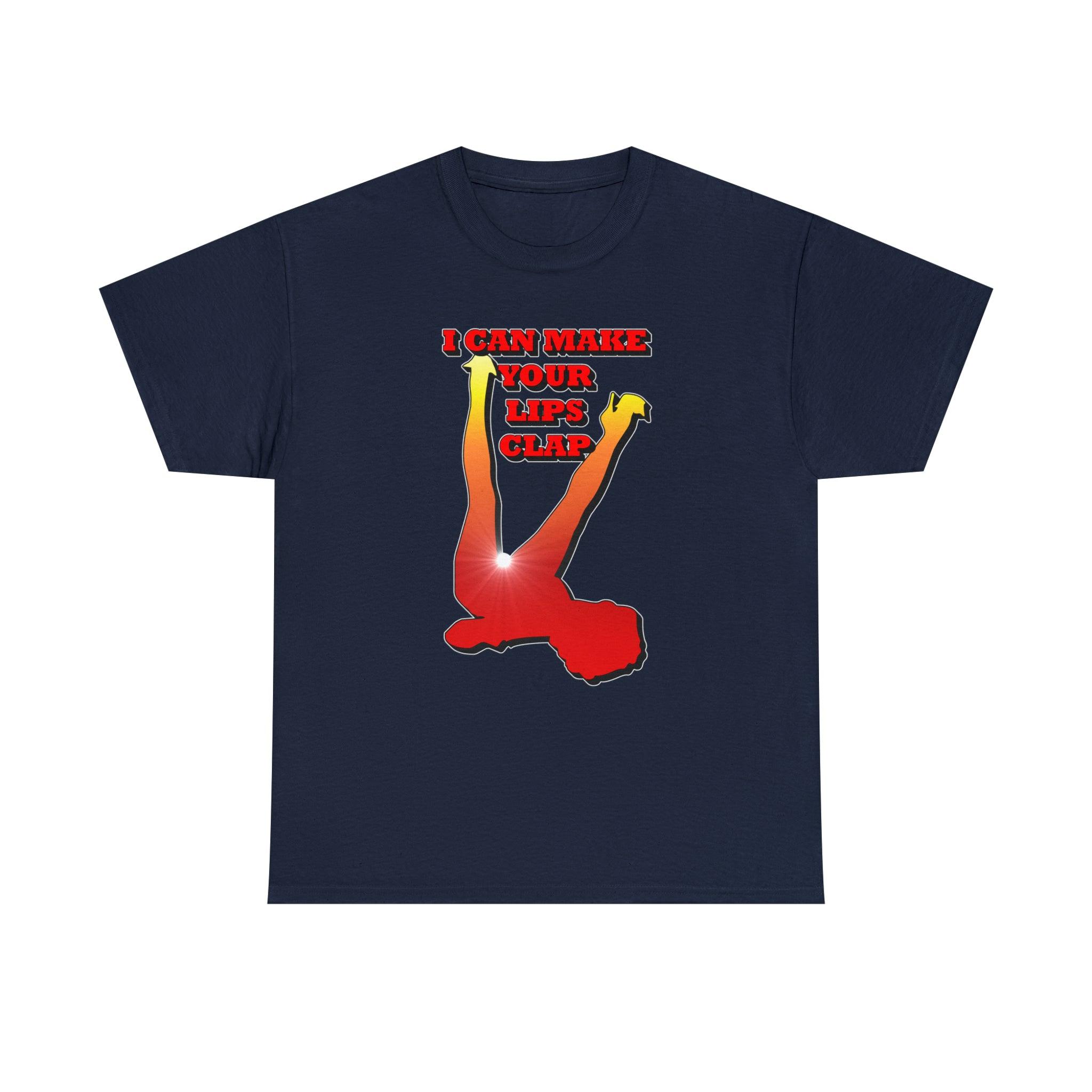 I Can Make Your Lips Clap - T-Shirt - Witty Twisters Fashions