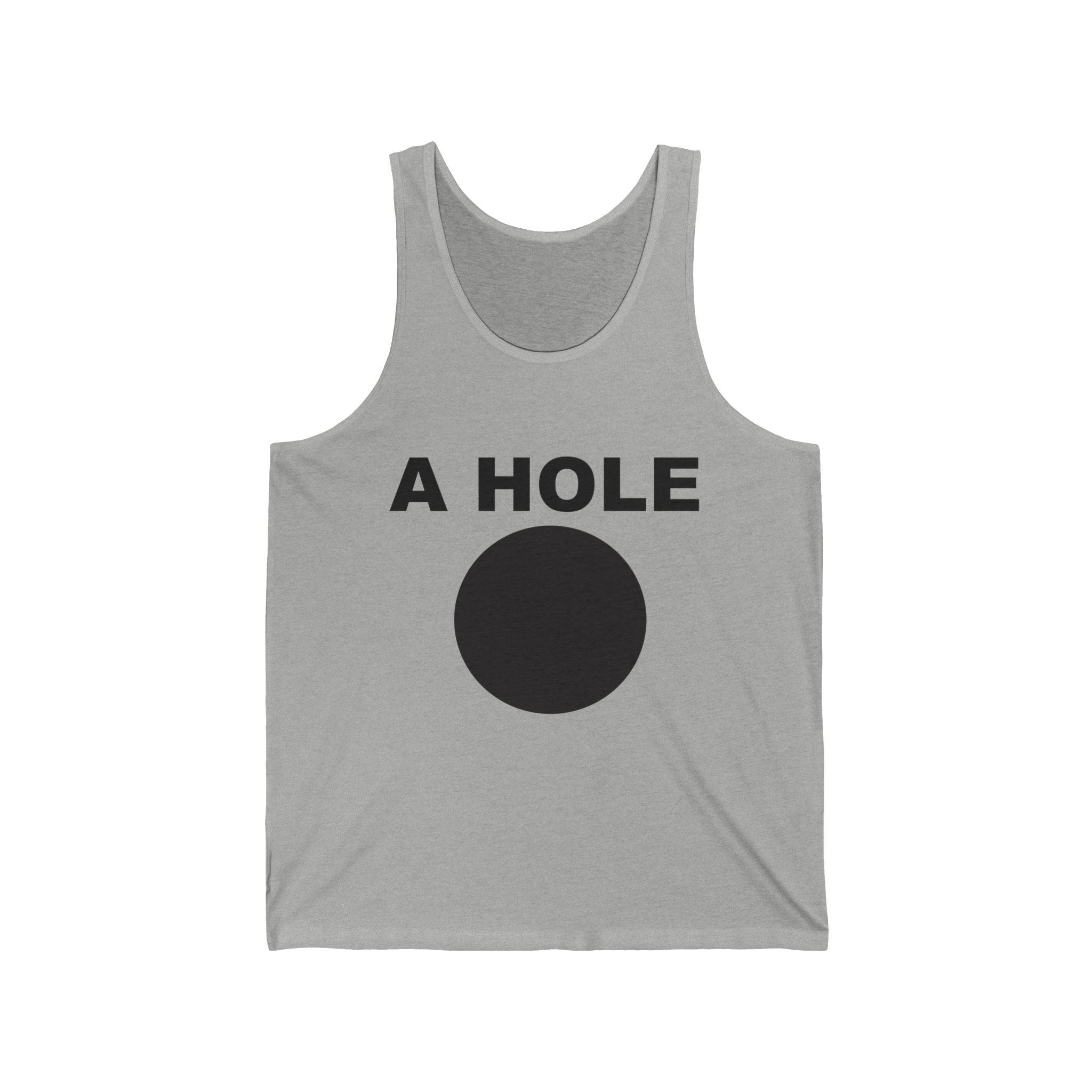 A Hole - Tank Top - Witty Twisters Fashions