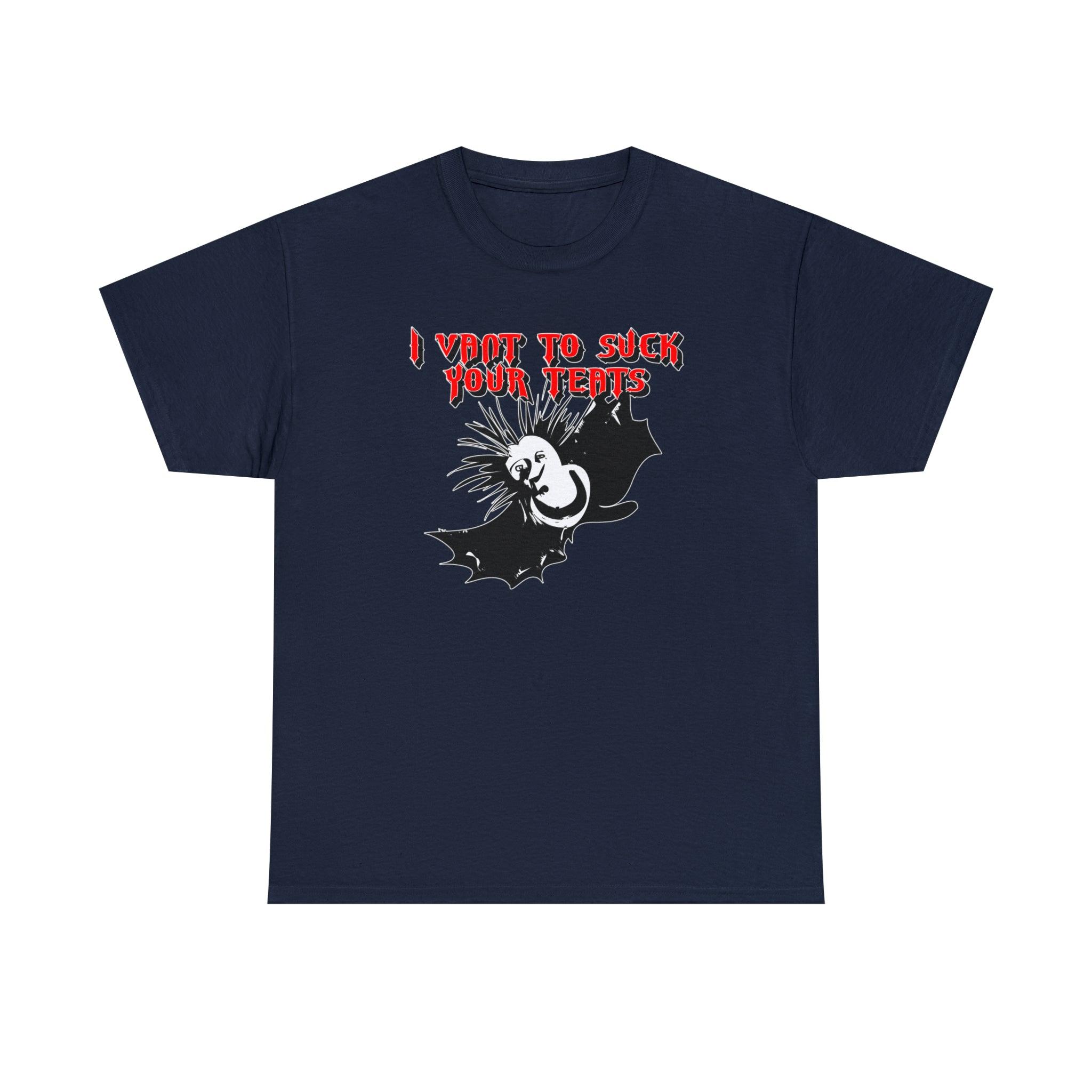 I Vant To Suck Your Teats - T-Shirt - Witty Twisters Fashions