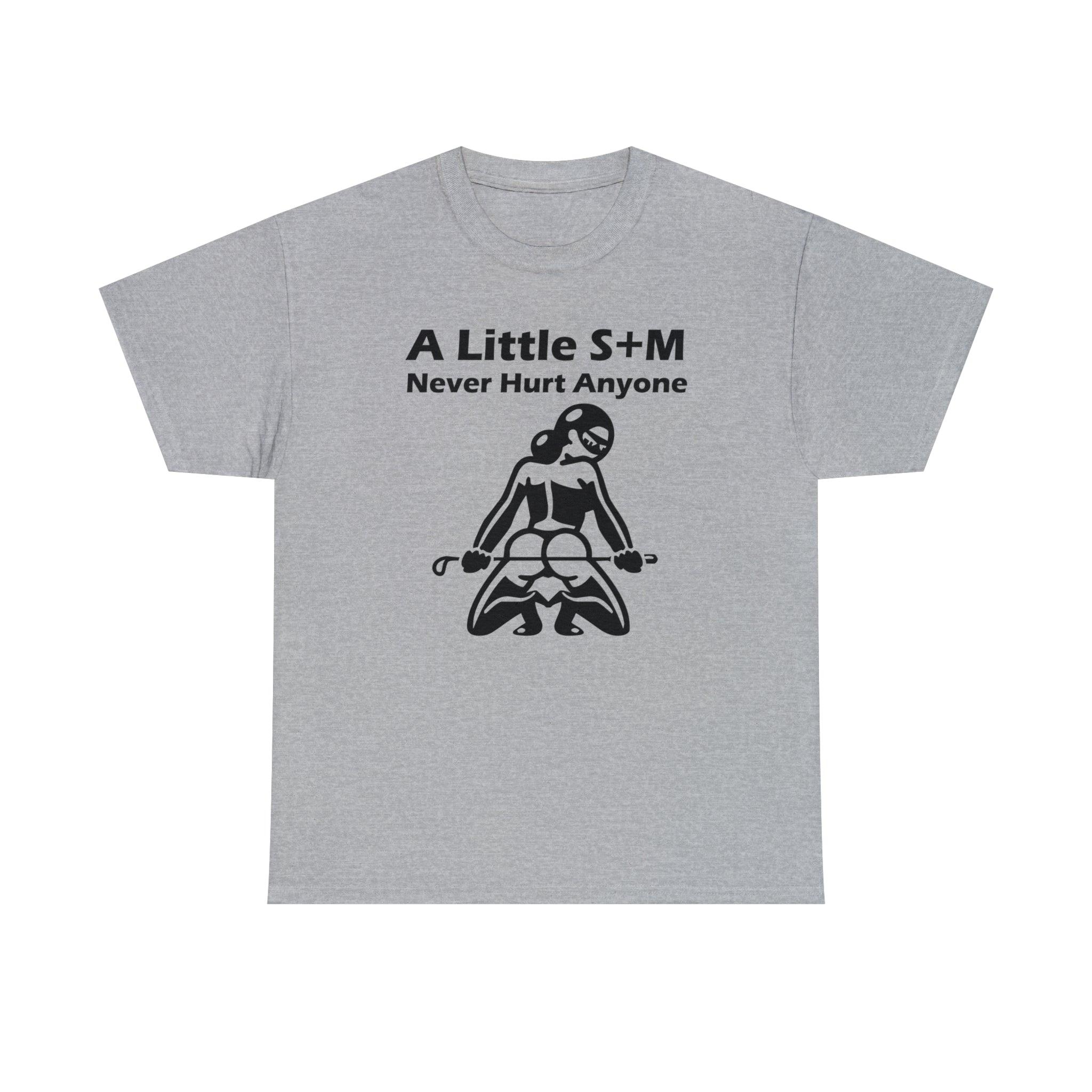 A Little S+M Never Hurt Anyone - T-Shirt - Witty Twisters Fashions