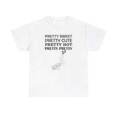 Pretty Sweet Pretty Cute Pretty Hot Pretty Pretty - T-Shirt - Witty Twisters Fashions