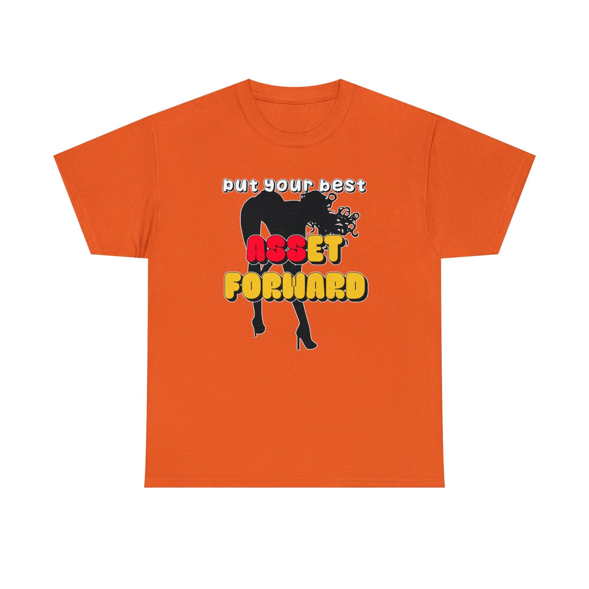 Put Your Best Asset Forward - T-Shirt - Witty Twisters Fashions