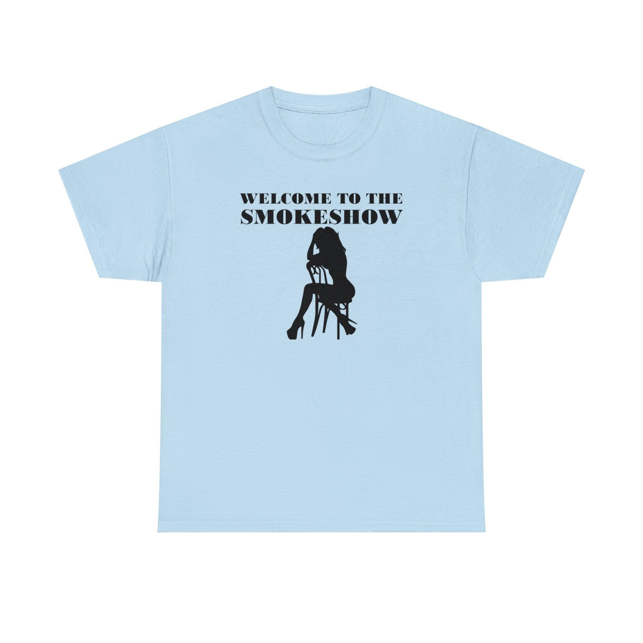 Welcome To The Smokeshow - T-Shirt - Witty Twisters Fashions