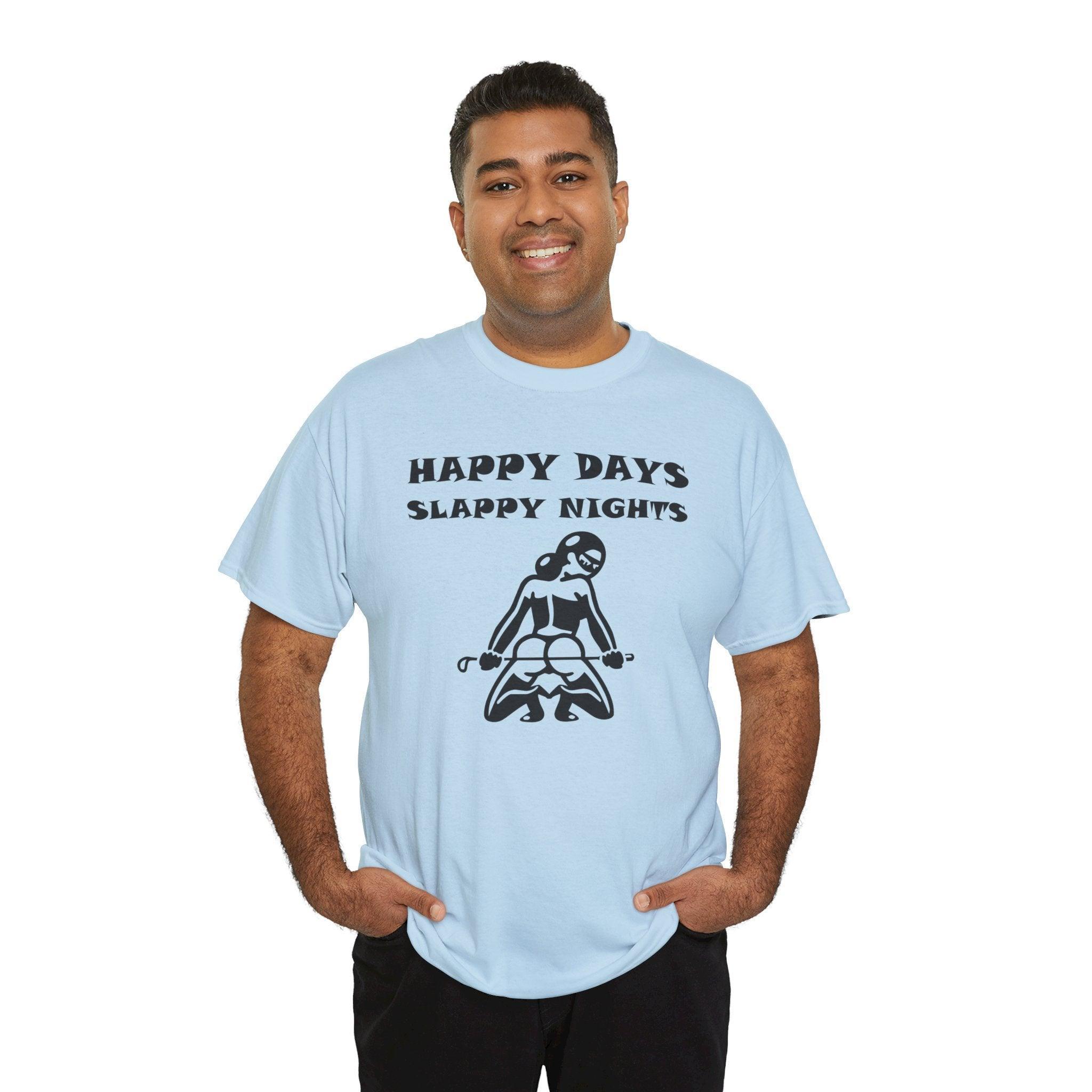 Happy Days Slappy Nights - T-shirt - Witty Twisters Fashions