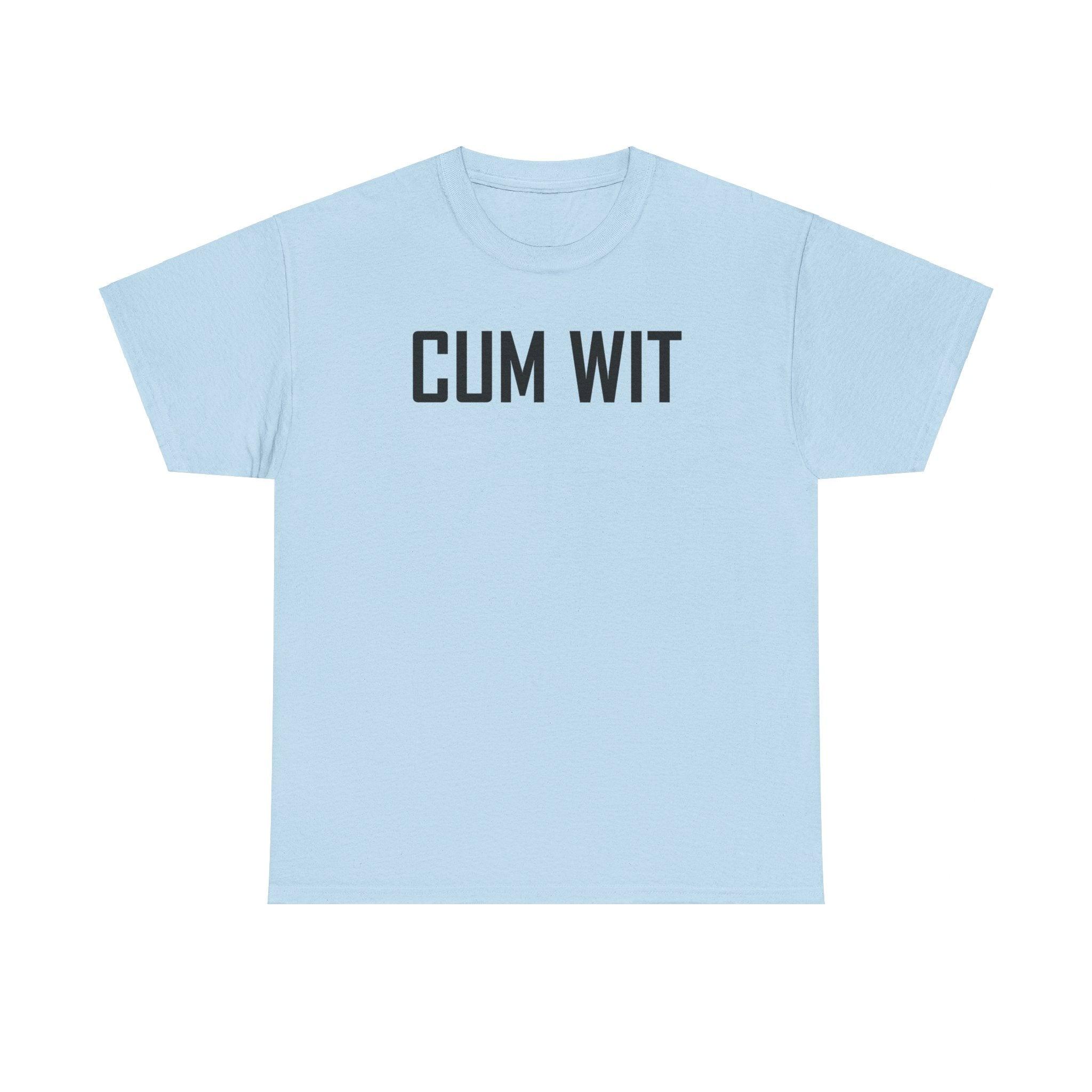 Cum Wit - T-Shirt - Witty Twisters Fashions