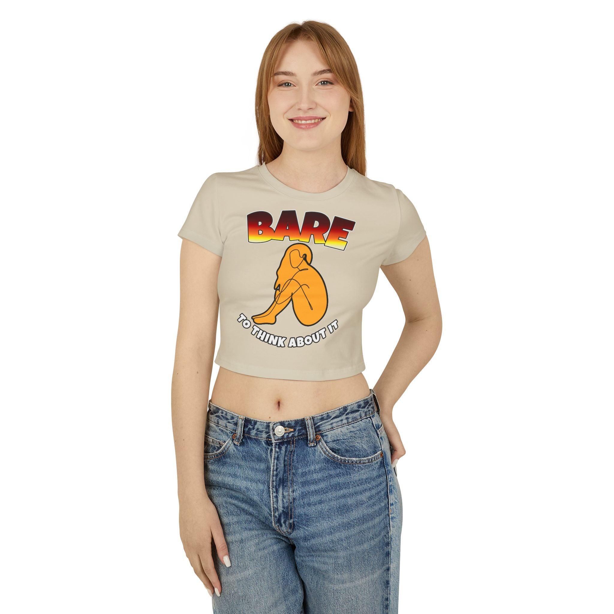 Bare To Think About It - Women's Baby Tee - Witty Twisters Fashions