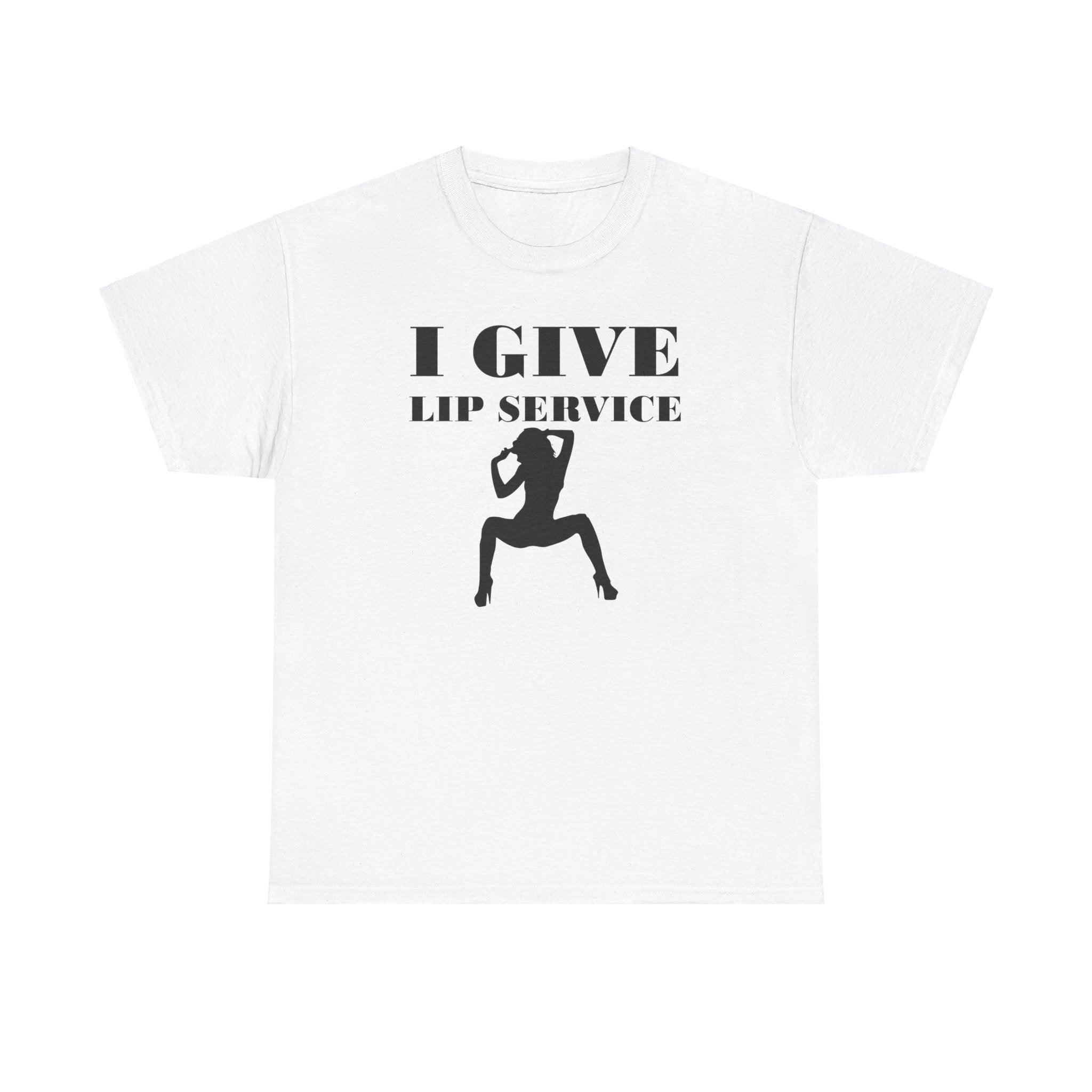 I Give Lip Service - T-Shirt - Witty Twisters Fashions