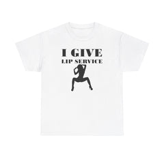 I Give Lip Service - T-Shirt - Witty Twisters Fashions