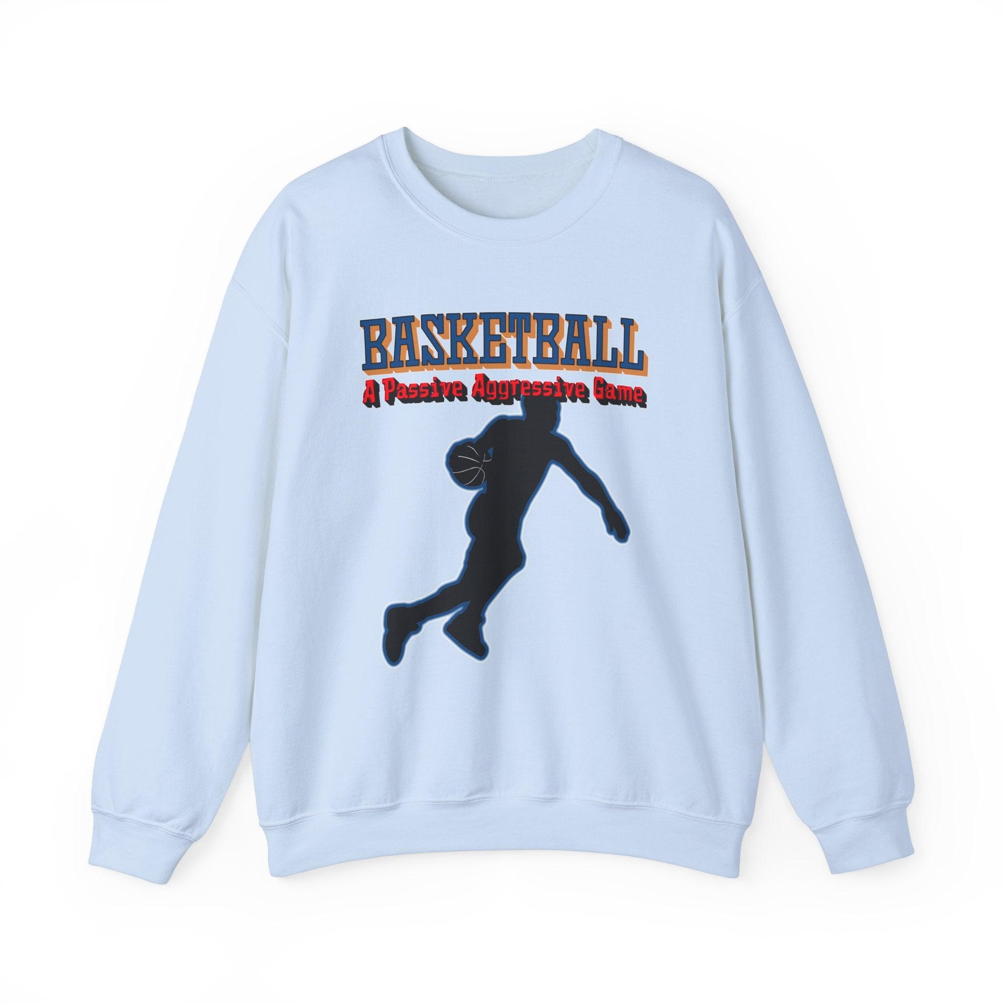 Basketball A Passive Aggressive Game - Sweatshirt - Witty Twisters Fashions