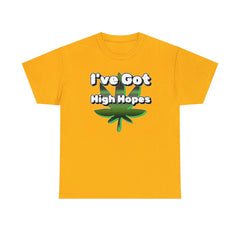 I've Got High Hopes - T-Shirt - Witty Twisters Fashions