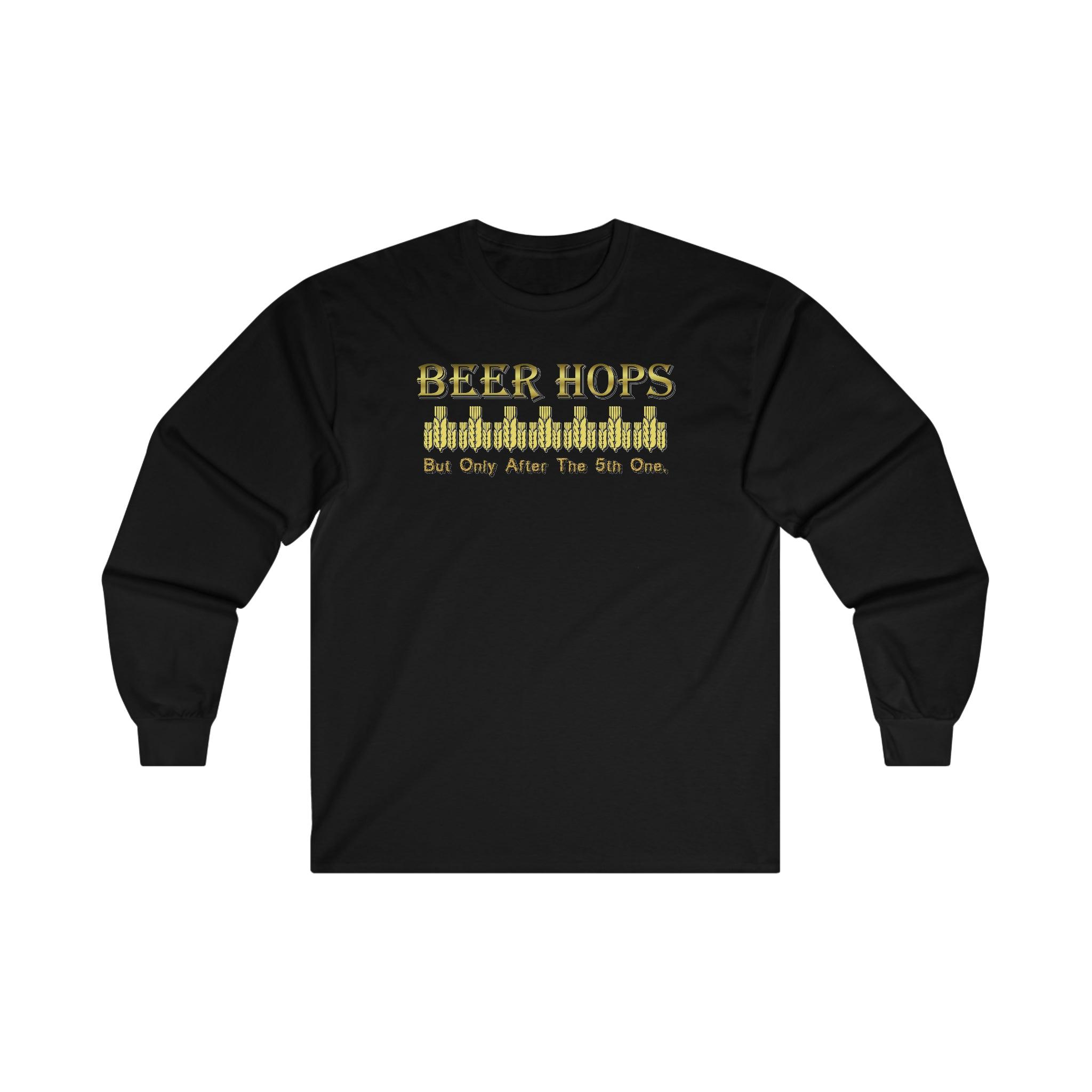 Beer Hops But Only After The 5th One - Long-Sleeve Tee - Witty Twisters Fashions