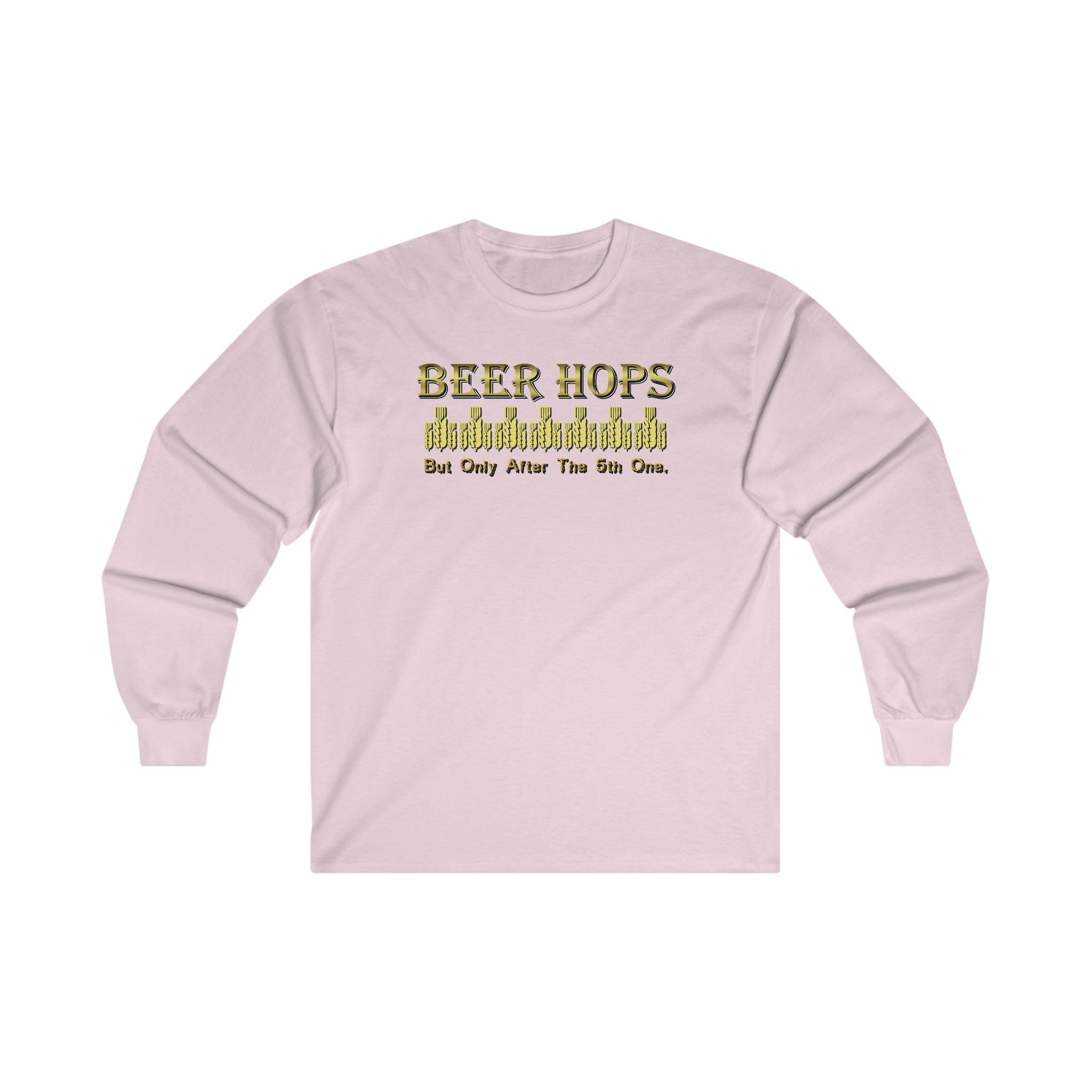 Beer Hops But Only After The 5th One - Long-Sleeve Tee - Witty Twisters Fashions