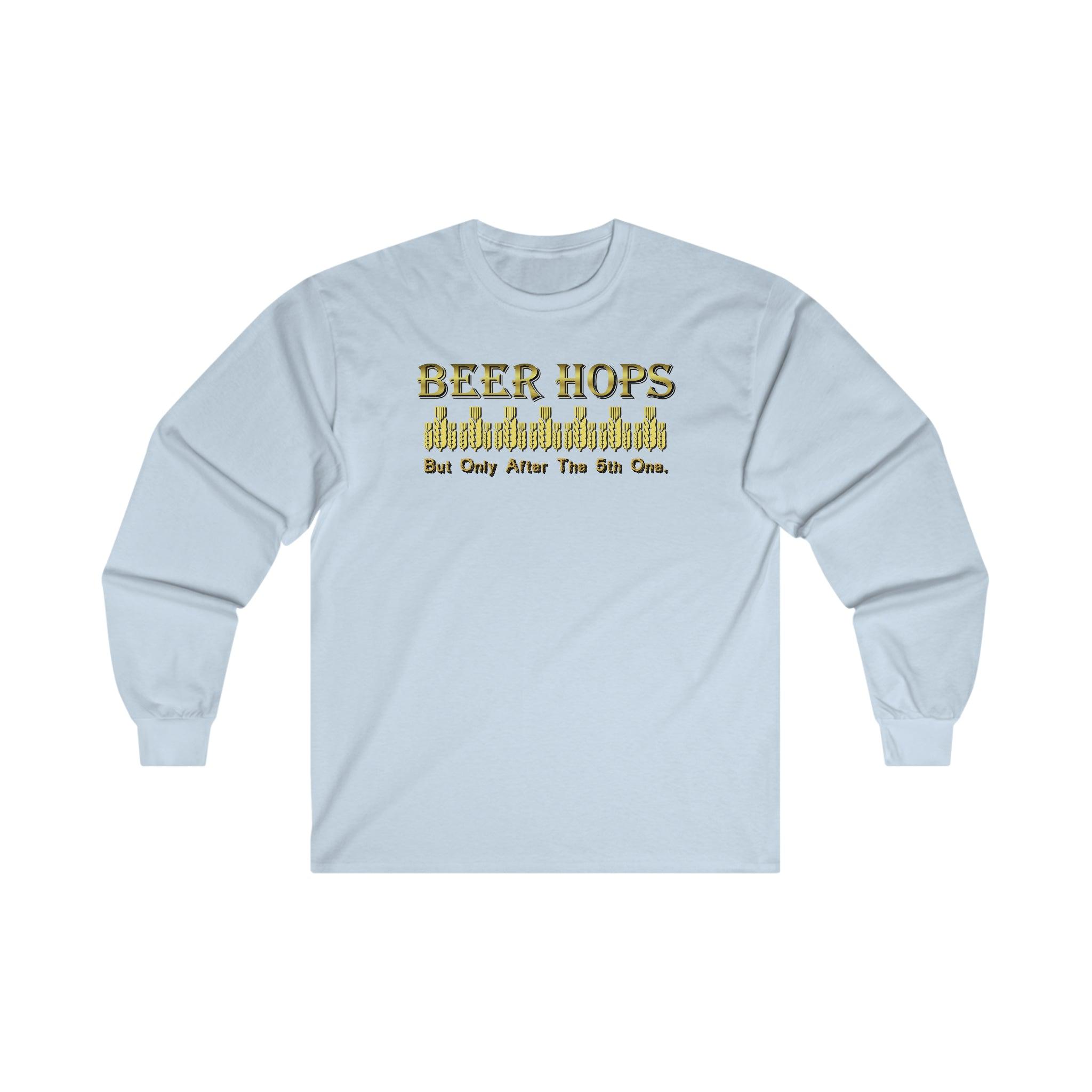 Beer Hops But Only After The 5th One - Long-Sleeve Tee - Witty Twisters Fashions