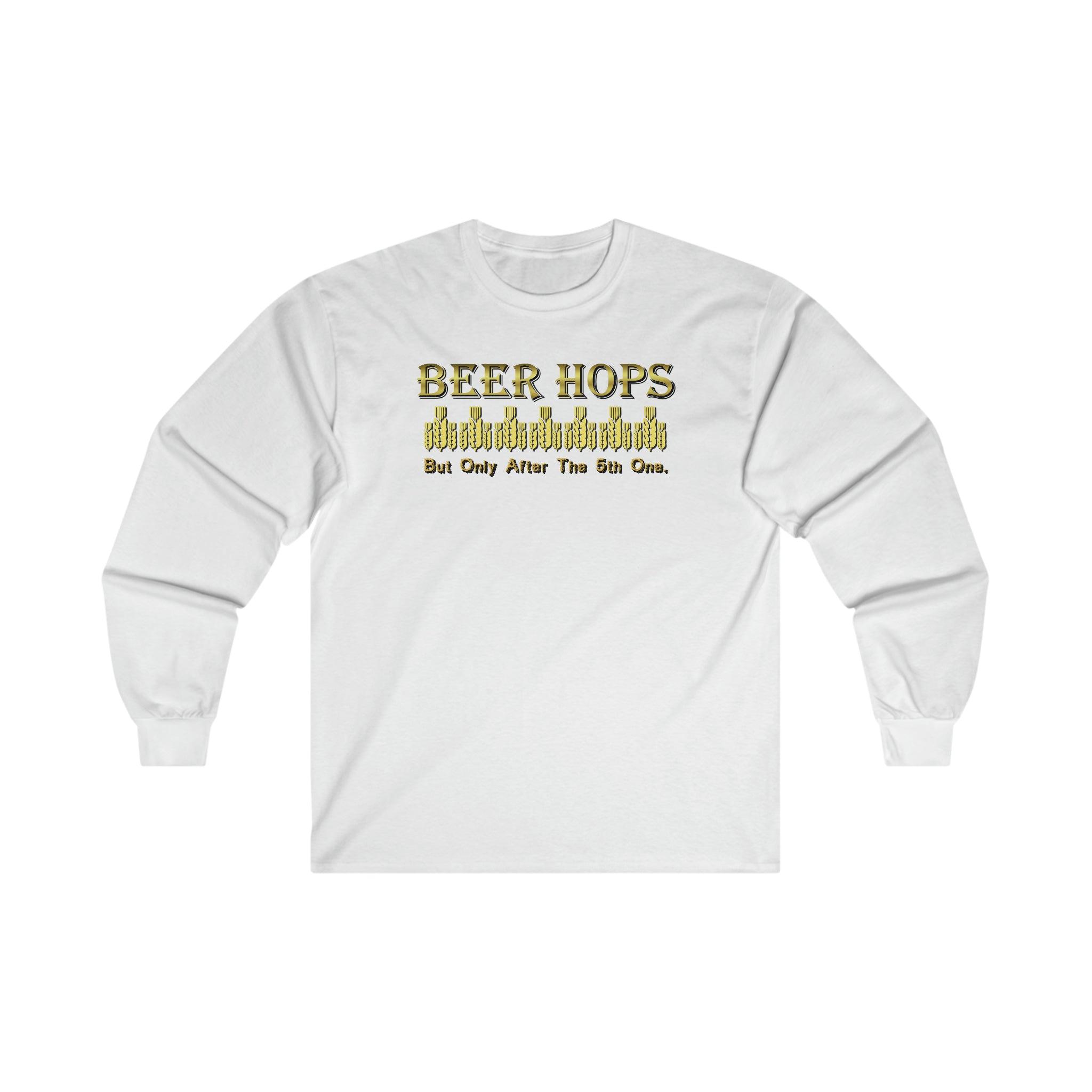 Beer Hops But Only After The 5th One - Long-Sleeve Tee - Witty Twisters Fashions