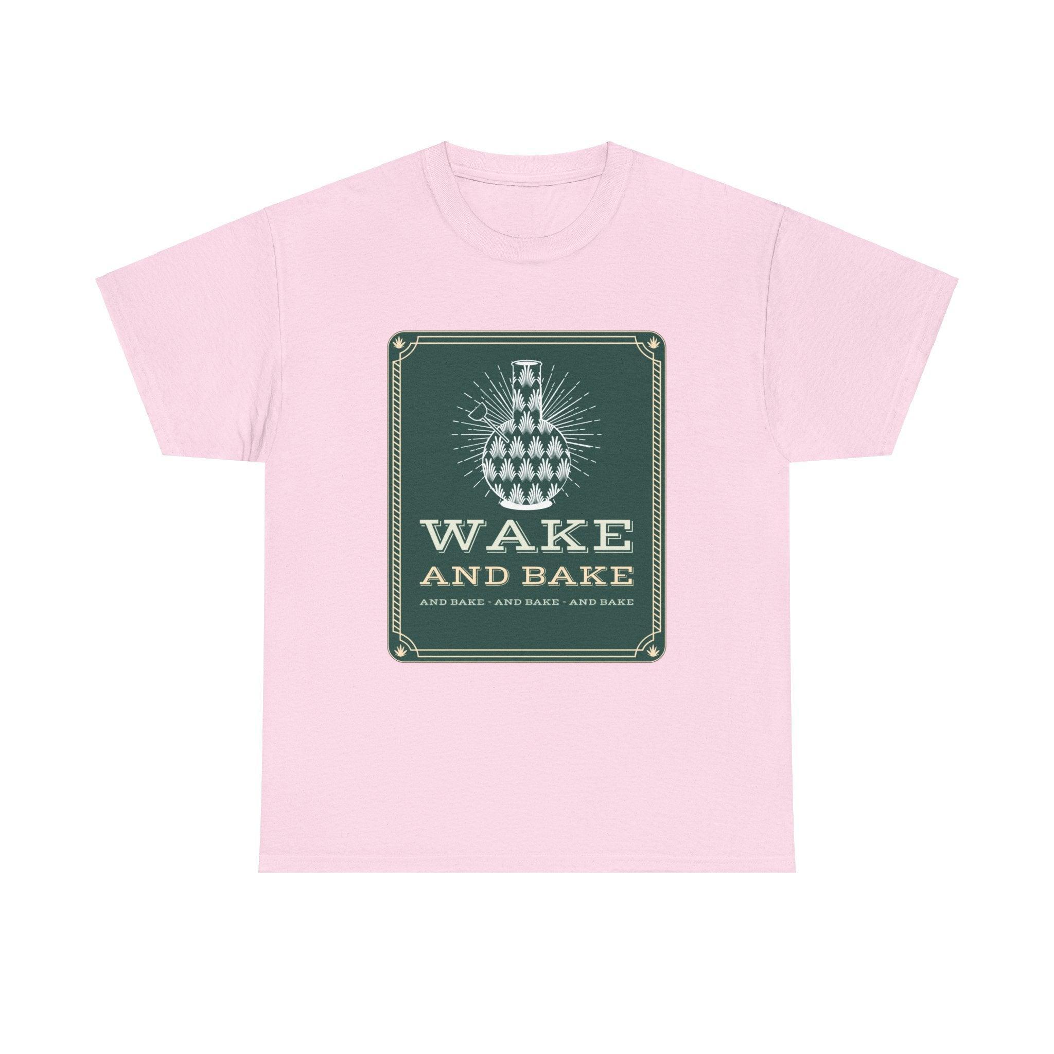 Wake and bake and bake and bake and bake - T-Shirt - Witty Twisters Fashions