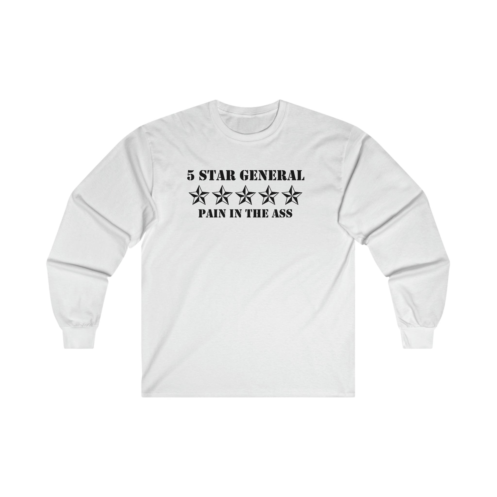 5 Star General Pain In The Ass - Long-Sleeve Tee - Witty Twisters Fashions